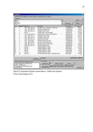 Figura 27: Orçamento Cozinha Luciane Natura – Pátina com nogueira.
Fonte: Autoria própria, 2011.
29
 