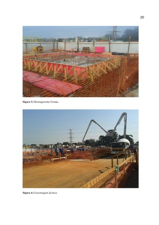 20 
Figura 5: Montagem das Formas. 
Figura 6: Concretagem da base 
 