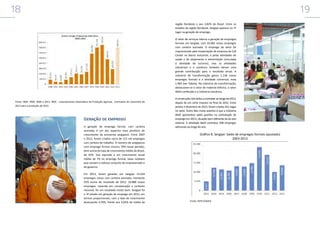 18

19
região Nordeste e aos 2,82% do Brasil. Entre os
estados da região Nordeste, Sergipe aparece no 1º
lugar na geração de emprego.
O setor de serviços liderou a geração de empregos
formais em Sergipe, com 10.082 novos empregos
com carteira assinada. O emprego do setor foi
impulsionado pela implantação de empresa de Call
Center no Bairro Industrial, e pelas atividades de
saúde e de alojamento e alimentação (vinculada
à atividade de turismo), mas as atividades
industriais e o comércio também deram uma
grande contribuição para o resultado anual. A
indústria de transformação gerou 1.238 novos
empregos formais e a atividade comercial, mais
1.983 (ver Tabela). Na indústria de transformação,
destacaram-se o setor de material elétrico, o setor
têxtil-confecção e a indústria mecânica.

Fonte: IBGE- PAM. 2000 a 2011. IBGE - Levantamento Sistemático da Produção Agrícola. Estimativa de novembro de
2013 para a produção de 2013.

Geração de emprego
A geração de emprego formal, com carteira
assinada, é um dos aspectos mais positivos do
crescimento da economia sergipana. Entre 2007
e 2013, foram criados cerca de 115 mil empregos
com carteira de trabalho. O número de sergipanos
com emprego formal cresceu 70% nesse período,
bem acima da taxa de crescimento médio do Brasil,
de 43%. Isso equivale a um crescimento anual
médio de 7% no emprego formal, taxas notáveis
que coroam o esforço conjunto do empresariado e
do governo.
Em 2013, foram gerados em Sergipe 13.634
empregos novos com carteira assinada, montante
25% acima do resultado de 2012, 10.888 novos
empregos. Levando em consideração o contexto
nacional, foi um resultado muito bom. Sergipe foi
o 3º estado em geração de emprego em 2013, em
termos proporcionais, com a taxa de crescimento
alcançando 4,76%, frente aos 3,02% da média da

A construção civil voltou a contratar ao longo de 2013,
depois de um corte massivo no final de 2012. Entre
janeiro e dezembro de 2013, foram criadas 441 vagas
no setor. Outro fato muito positivo é que a indústria
têxtil apresentou saldo positivo na contratação de
emprego em 2013, situação bem diferente da do ano
anterior. A atividade têxtil contratou 308 empregos
adicionais ao longo do ano.

Gráfico 8. Sergipe: Saldo de empregos formais (ajustado)
2003-2013

Fonte: MTE/CAGED

 