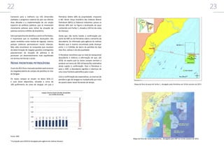 22

23

Contaram para a melhoria nas três dimensões
avaliadas o progresso material do país nas últimas
duas décadas e a implementação de um amplo
espectro de políticas públicas, que se mostraram
claramente exitosas para retirar da situação de
pobreza extrema milhões de brasileiros.

Petrobras detém 60% da propriedade, enquanto
a IBV- Brasil, braço brasileiro das indianas Bharat
Petroleum (BPCL) e Videocon Industries, possui os
demais 40% (ver na Figura a localização do poço
conhecido com Farfan 1, situado a 104 km da costa
de Aracaju).

Sob a perspectiva dos desafios a serem enfrentados,
é importante que os resultados alcançados não
sejam recebidos como motivo de regozijo, mesmo
porque carências permanecem muito intensas.
Mas cabe reconhecer as conquistas que resultam
da determinação de resgatar grandes contingentes
populacionais da situação de pobreza e de
promover um desenvolvimento mais equilibrado
em termos territorial e social.

Ainda que não tenha havido a confirmação por
parte da ANP ou da Petrobras sobre o tamanho da
descoberta, foi informado pela agência de notícias
Reuters que a reserva encontrada pode alcançar
entre 1 e 3 bilhões de barris de petróleo do tipo
óleo fino, valioso e de alta qualidade.

Nova fronteira petrolífera
O ano de 2013 ficou marcado também pelo anúncio
da megadescoberta de campos de petróleo no mar
de Sergipe.
Os novos campos se situam no bloco SEAL-11
e suas áreas adjacentes, situadas a cerca de
100 quilômetros da costa de Sergipe, em que a

A Petrobras reconhece que se trata de excepcional
descoberta e reiterou a informação de que, até
2018, se espera que os novos campos venham a
produzir em torno de 100 mil barris/dia, estimativa
ainda sujeita à confirmação. Para a Petrobras e
para a ANP, a descoberta significa a abertura de
uma nova fronteira petrolífera para o país.
Com a confirmação das expectativas, as reservas de
petróleo e gás de Sergipe se multiplicarão por mais
de quatro vezes nesse horizonte de tempo.

Fonte: ANP.
*A projeção para 2018 foi divulgada pela agência de notícias Reuters.

Mapa da Área do poço de Farfan 1, divulgado pela Petrobras em 18 de outubro de 2013.

 Mapa da Área das novas descobertas , divulgado pela ANP em 23 de outubro de 2013.

 