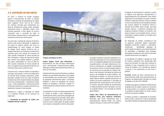 38

39

2.3. CAPTAÇÃO DE RECURSOS

O objetivo do financiamento é promover e apoiar
os negócios rurais (agrícolas e não-agrícolas) e o
empreendedorismo dos produtores rurais pobres
organizados em associações e ou grupos, visando a
fortalecer a agricultura familiar e reduzir a pobreza
no meio rural, partindo da reorientação do enfoque
dos serviços públicos de Assistência Técnica e
Extensão Rural (ATER). Nesse sentido, será dada
atenção especial a produtores assentados por
programas estaduais e federais, às mulheres e aos
jovens em geral. As comunidades étnicas, como os
quilombolas, também poderão ser incluídas entre
os beneficiários.

Em 2013, o Governo do Estado conseguiu
garantir o financiamento de todos os projetos
prioritários constantes do planejamento de médio
prazo sergipano. Foram mais de R$ 1 bilhão
em contratos assinados para investimentos em
obras de infraestrutura urbana, saúde, educação,
saneamento básico e mobilidade urbana. Esses
contratos garantem o fluxo regular de recursos
necessários para a conclusão de todas as
intervenções, evitando atrasos e interrupções que
ocasionam aumento do custo das obras.
Por outro lado, a redução dos repasses do Governo
Federal ainda provoca dificuldade no pagamento
do custeio da máquina pública, bem como na
implementação de novos projetos no Estado
de Sergipe. Nesse aspecto, verifica-se que os
repasses financeiros de convênios da União foram
reduzidos quase pela metade até novembro de
2013, quando comparado ao mesmo período de
2012. Entretanto, o esforço do Governo do Estado
para reverter essa situação viabilizou o aumento
dos valores empenhados em cerca de 90% em
2013, quando comparado ao mesmo período de
2012. Isso significa que provavelmente teremos um
horizonte melhor para os próximos anos.
A parceria com o Governo Federal é importante e
necessária para garantir o fluxo de investimentos
em diversas áreas (estradas, saneamento, saúde,
educação, combate à seca etc). Cabe ao Governo
Estadual estar atento às oportunidades de captação
de recursos (reembolsáveis – empréstimos a baixo
custo –, e não reembolsáveis – Orçamento-Geral da
União) para apresentar os projetos prioritários aos
organismos nacionais e internacionais.
Destacam-se, a seguir, as operações de crédito
e os convênios firmados ou em processos de
negociação:
I - Contratação de operações de crédito com
entidades internas e externas

Na elaboração do projeto, considerou-se que
os pequenos produtores podem desenvolver
atividades econômicas rentáveis e sustentáveis,
combinando
identificação adequada de
oportunidades de negócios com o desenvolvimento
de capacidades e habilidades para produção,
articulação em cadeias de valor, acesso a mercados
e gestão eficiente dos seus negócios.
Projetos contratados em 2013
Projeto Sergipe: Incluir para Desenvolver –
financiamento, por meio do Banco Internacional
para a Reconstrução e Desenvolvimento (BIRD),
destinado a Políticas de Desenvolvimento (DPL), no
valor U$ 150 milhões.
O objetivo do financiamento é fortalecer as políticas
públicas que permitirão desenvolver e/ou ampliar
as oportunidades para inclusão social e produtiva
da população extremamente pobre e vulnerável;
fortalecer o acesso da população aos serviços
públicos de qualidade; e aprimorar a gestão e a
implementação das políticas públicas com foco nos
resultados.
O empréstimo faz parte do esforço governamental
no sentido de atingir a meta mobilizadora de
erradicação da miséria, priorizando a população que
necessita de programas de educação, saúde, apoio
a pequenos empreendimentos para dinamizar a
economia local, modernização da gestão pública
com inclusão e transparência, dentre outras ações.

Os projetos inseridos na presente operação de crédito estão distribuídos em três componentes (políticas): consolidação da gestão fiscal e das inovações
na gestão pública, com ações voltadas para a melhoria do atendimento ao cidadão, racionalização
de processos internos na administração pública e
de mecanismos de recuperação de créditos tributários e não tributários; promoção da melhoria do
acesso e da qualidade de serviços públicos, com
intervenções na gestão e na oferta de serviços de
saúde materno-infantil, na gestão educacional e na
melhoria do ensino fundamental; e promoção do
desenvolvimento socioeconômico com crescimento inclusivo, prevendo medidas de fortalecimento
na cadeia produtiva de leite e derivados, com foco
na produção familiar, e de promoção de práticas
agroecológicas.
Projeto Dom Távora de Desenvolvimento de
Negócios Rurais para Pequenos Produtores,
financiado pelo Fundo Internacional para o
Desenvolvimento Agrícola (FIDA), com Direitos
Especiais de Saque, no valor de R$ 10,3 milhões.

A possibilidade de trabalho e geração de renda
de maneira sustentável está condicionada pelo
acesso aos mercados. Em razão disto, melhorar as
condições em que a população rural se insere no
mundo do trabalho e nos mercados de produtos
e serviços é uma tarefa-chave na luta contra a
pobreza.
Promofaz: através do Banco Interamericano de
Desenvolvimento (BID), para desenvolvimento do
Programa de Modernização Fazendária do Estado
de Sergipe no de Valor U$ 5.788.000.
O objetivo do programa é viabilizar o fortalecimento
da gestão fiscal do estado, visando ao incremento
da receita própria e ao aumento na efetividade e
na qualidade do gasto público, de modo a prover
melhores serviços aos cidadãos.
O estado, ao propor a implantação do Promofaz,
deseja manter a parceria de sucesso estabelecida
com o BID no âmbito do Programa Nacional de Apoio

 