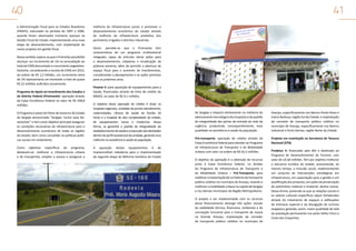 40
à Administração Fiscal para os Estados Brasileiros
(PNAFE), executado no período de 1997 a 2006,
quando foram observados inúmeros avanços na
Gestão Fiscal do Estado, implementando uma nova
etapa de desenvolvimento, com implantação de
novos projetos em gestão fiscal.
Nesse sentido, espera-se que o Promofaz possibilite
alcançar um incremento de 1% na arrecadação do
total de ICMS descontado o crescimento vegetativo.
Destarte, considerando a receita de ICMS em 2012,
da ordem de R$ 2,2 bilhões, um incremento extra
de 1% representaria um montante a mais de quase
R$ 22 milhões auferidos anualmente.
Programa de Apoio ao Investimento dos Estados e
do Distrito Federal (Proinveste): operação através
da Caixa Econômica Federal no valor de R$ 428,8
milhões.

41
melhoria da infraestrutura social; e promover o
desenvolvimento econômico do estado através
da melhoria da infraestrutura produtiva dos
perímetros irrigados e distritos industriais.
Assim, percebe-se que o Proinveste tem
características de um programa multissetorial
integrado, capaz de articular várias ações para
o desenvolvimento, cidadania e erradicação da
pobreza extrema, além de permitir a abertura de
espaço fiscal para o aumento de investimentos,
considerando o planejamento e as ações previstas
para os próximos anos.
Finame II: para aquisição de equipamentos para a
Saúde, financiados através de linha de crédito do
BNDES, no valor de R$ 9,1 milhões.

O Programa é parte do Plano de Governo do Estado
de Sergipe denominado “Sergipe: Incluir para Desenvolver” e tem como objetivo principal assegurar
as condições necessárias de infraestrutura para o
desenvolvimento econômico de todas as regiões
do estado, bem como consolidar as políticas públicas sociais em andamento.

O objetivo desta operação de crédito é dotar os
hospitais regionais, unidades de pronto atendimento,
maternidades, clínicas de saúde da família 24
horas e o hospital de alta complexidade do estado,
de equipamentos novos e modernos. Dessa
forma, se garantirá o padrão de integralidade do
estabelecimento de saúde e a execução das atividades
dentro do perfil assistencial da unidade, gerando uma
melhoria na assistência à saúde da população.

Como objetivos específicos do programa,
destacam-se: melhorar a infraestrutura urbana
e de transportes; ampliar o acesso e assegurar a

A aquisição destes equipamentos é de
imprescindível relevância para a implementação
da segunda etapa da Reforma Sanitária do Estado

de Sergipe e impacta diretamente na melhoria do
adensamento tecnológico dos hospitais e do padrão
de integralidade das portas de entrada da rede de
urgência, produzindo, consequentemente, mais
qualidade na assistência à saúde da população.

Aracaju, especificamente nos Bairros Ponto Novo e
Inácio Barbosa, região Sul da Cidade; e implantação
de corredor de transporte público coletivo no
município de Aracaju, especificamente nos Bairros
Industrial e Porto Dantas, região Norte da Cidade.

Pró-transporte: operação de crédito através da
Caixa Econômica Federal para atender ao Programa
de Infraestrutura de Transporte e da Mobilidade
Urbana com valor na ordem de R$ 65,5 milhões.

Projetos em tramitação na Secretaria do Tesouro
Nacional (STN)

O objetivo da operação é a obtenção de recursos
junto à Caixa Econômica Federal, no âmbito
do Programa de Infraestrutura de Transporte e
da Mobilidade Urbana – Pró-Transporte, para
viabilizar a implantação de corredores de transporte
público coletivo no município de Aracaju, visando a
melhorar a mobilidade urbana na capital de Sergipe
e nos demais municípios da Região Metropolitana.
O projeto a ser implementado com os recursos
desse financiamento abrange três ações: estudo
de viabilidade técnica, financeira, ambiental e de
concepção funcional para o transporte de massa
na Grande Aracaju; implantação de corredor
de transporte público coletivo no município de

Prodetur II: financiado pelo BID e destinado ao
Programa de Desenvolvimento do Turismo, com
valor de U$ 60 milhões. Tem por objetivo melhorar
a estrutura turística do estado, promovendo, ao
mesmo tempo, a inclusão social, implementando
um conjunto de intervenções estratégicas em
infraestrutura, em capacitação para a gestão e em
qualificação dos produtos, em ações de preservação
do patrimônio material e imaterial, dentre outras.
Dessa forma, pretende-se que as relações sociais e
os valores culturais específicos sejam fortalecidos
através do tratamento de espaços e edificações
de interesse especial e da divulgação do turismo
sergipano, gerando, assim, maior qualidade de vida
da população permanente nos polos Velho Chico e
Costa dos Coqueirais.

 