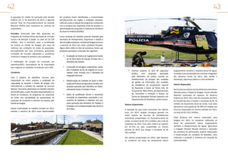 42
A operação de crédito foi aprovada pelo Senado
Federal, em 11 de dezembro de 2013, e aguarda
parecer final da Procuradoria-Geral da Fazenda
Nacional (PGFN) para assinatura do contrato de
empréstimo.
Proredes: financiado pelo BID, destinado ao
Programa de Fortalecimento das Redes de Inclusão
Social e de Atenção à Saúde, no valor de U$ 100
milhões. Visa a contribuir para a erradicação
da miséria no Estado de Sergipe, por meio da
melhoria das condições de saúde da população,
principalmente dos mais vulneráveis, garantindo
condições de moradia adequadas e assistência
universal e integral às famílias e aos indivíduos.
A elaboração do projeto foi concluída em
setembro/2013, necessitando de lei autorizativa
para negociar as condições contratuais com o BID.
Convênios
Com o objetivo de identificar recursos para
implantação de novos projetos e ampliação da
capacidade de atuação, o Estado de Sergipe vem
intensificando o trabalho de captação de recursos
federais. Para tanto, desenvolve um trabalho rotineiro
de identificação, a partir de dados disponibilizados no
Portal de Convênios, de programas do orçamento
da União com possibilidade de apresentação de
propostas de convênios e contratos de repasse pelo
Estado de Sergipe.
Dando continuidade ao trabalho iniciado em 2012,
durante o exercício de 2013 essas oportunidades

43
de convênios foram identificadas e encaminhadas
periodicamente aos órgãos e entidades estaduais,
cabendo a estes a seleção dos programas condizentes
com os projetos das respectivas áreas de atuação e a
apresentação das propostas no Sistema de Convênios
do Governo Federal (SICONV).
Como resultado do trabalho conjunto realizado pela
Secretaria de Planejamento, Orçamento e Gestão e
demais órgãos estaduais, o Estado de Sergipe encerrou
o exercício de 2013 com novos convênios firmados.
Alguns deles estão em fase de assinatura, tendo suas
propostas aprovadas, a exemplo dos seguintes:
•	 Ampliação do Sistema de Esgotamento Sanitário da Zona Norte de Aracaju, firmado com o
Ministério das Cidades;
•	 Construção de barragens subterrâneas, aquisição e instalação de kits de irrigação em comunidades rurais, firmado com o Ministério da
Integração Nacional;
•	 Modernização de Unidades de Apoio à Distribuição de Produtos da Agricultura Familiar, com
proposta aprovada pelo Ministério do Desenvolvimento Social e Combate à Fome;
•	 Ações de qualificação técnica e assessoria/
incubação às cooperativas, associações e movimentos de catadores e coletores, com proposta aprovada pelo Ministério do Trabalho e
Emprego e em complementação pelo Governo
do Estado;

•	 Diversos projetos na área de segurança
pública,
com
propostas
aprovadas
pelo Ministério da Justiça, visando ao
fortalecimento da atuação das unidades
de gestão da informação, das unidades
de inteligência, do Grupamento Especial
de Repressão e Busca da Polícia Civil, do
Grupamento Tático Aéreo, do Departamento
de Homicídios e Proteção à Pessoa, do
Centro de Operações Policiais Especiais e do
Departamento de Narcóticos, dentre outros.
Valores Empenhados
A exemplo do que vinha ocorrendo nos últimos
anos, em 2013, Sergipe conseguiu garantir um
maior volume de recursos de transferências
voluntárias empenhados no Orçamento-Geral da
União, na ordem de R$ 147,2 milhões, até o mês de
novembro de 2013. Esse valor mostra-se superior
em 87,75% ao valor empenhado no mesmo
período de 2012, que atingiu o montante de R$
78,4 milhões.
Dos valores empenhados em 2013, cabe destacar
os convênios nas áreas de saneamento básico

(esgotamento sanitário e abastecimento de água),
combate à seca (ampliação dos sistemas integrados
das adutoras Tomar do Geru, Alto Sertão e
Sertaneja), segurança pública e meio ambiente.
Valores Repassados
No tocante aos valores de transferências voluntárias
liberados para o Estado de Sergipe, houve redução
bastante acentuada de repasses do Governo
Federal em 2013. Até o mês de novembro de 2013,
foi transferido para o Estado o montante de R$ 70
milhões do Orçamento-Geral da União. Esse valor
apresentou uma queda de 40,78% em relação aos
recursos repassados no mesmo período em 2012,
no total de R$ 118,2 milhões.
Cabe destacar, dos valores repassados para
Sergipe em 2013, os convênios referentes às
áreas de saneamento básico (esgotamento
sanitário e abastecimento de água), agricultura
e irrigação (Projeto Manoel Dionísio e aquisição
de comboios de perfuração), esporte (adequação
e modernização do complexo do Batistão), meio
ambiente e proteção a mulheres em situação de
vulnerabilidade.

 