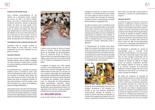 60

61
estratégico da Secretaria de Estado da Inclusão,
Assistência e do Desenvolvimento Social (Seides)
com outros órgãos do Governo Estadual e com o
Governo Federal pela priorização da erradicação
da pobreza extrema, consubstanciados nos Planos
Brasil Sem Miséria e Sergipe Mais Justo.

Programa de Alimentação Escolar
Foram investidos aproximadamente R$ 16,3
milhões com a alimentação escolar, composto
por recursos do FNDE e do Tesouro Estadual.
Destes, cerca de R$ 1,1 milhão foram para compra
de gêneros alimentícios advindos da agricultura
familiar. Aos alunos do ensino regular normal,
é oferecida apenas uma alimentação diária; aos
alunos do sistema semi-integral, são oferecidas
duas refeições diárias; ao aluno de tempo integral,
três refeições por dia; ao do sistema alternado, em
que o aluno passa 15 dias no campo e 15 dias na
escola, são oferecidas cinco refeições diárias. Em
média, são oferecidas 227 mil refeições por dia.

Na esfera do Sistema Único da Assistência Social
(SUAS), foram desenvolvidas ações de capacitação,
apoio técnico e financeiro aos municípios para os
serviços oferecidos nos Centros de Referência de
Assistência Social (CRAS), nos Centros de Referência
Especializados de Assistência Social (CREAS), no
Centro de Atendimento a População de Rua (Centro
POP), na Fundação Renascer e nas Instituições de
Acolhimento a Crianças, Adolescentes, Idosos e
Migrantes.

Consolidação do Ensino Fundamental de Nove Anos
Atualmente todas as unidades escolares da
Rede Estadual de Ensino estão com o Ensino
Fundamental de nove anos implantado em suas
grades curriculares.
Educação Profissional
No Plano Plurianual (PPA) 2012-2015, a Educação
Profissional ganhou status de objetivo estratégico,
com vistas a promover a inclusão social e a inserção
no mundo do trabalho por meio da formação técnica
profissionalizante.
Os procedimentos para a realização dos processos
licitatórios visando à construção de quatro novos
Centros Profissionalizantes serão iniciados em 2014,
nos municípios de Umbaúba, Nossa Senhora das
Dores, Nossa Senhora do Socorro e Simão Dias, que
servirão como polos nos respectivos territórios. As
obras estão estimadas em R$ 47,6 milhões, sendo
29,6 de convênios com o FNDE e R$ 18 milhões do
Governo de Sergipe (PROINVESTE).
Estão previstas ainda a conclusão de três adequações
de unidades escolares com o intuito de funcionamento
como Centros de Educação Profissional. As unidades
escolares Murilo Braga (Itabaiana), Cleonice Fonseca
(Boquim) e Joana de Freitas Barbosa (Propriá) passarão

a ofertar cursos nas áreas de Técnica em Móveis,
Técnica em Cerâmica, Técnica em Administração,
Técnica em Manutenção de Microcomputadores,
Técnica em Aquicultura, Técnica em Pecuária e
Técnica em Pesca. Essas obras estão orçadas em R$ 13
milhões, sendo cerca de R$ 10,5 do Governo Federal
e R$ 2,5 milhões de contrapartida do Governo do
Estado.
O SergipeTec, em parceria com a SEED, também
promoveu cursos profissionalizantes, por meio do
Projeto Centro Vocacional Tecnológico (CVT). Foram
2.040 inscrições de jovens entre 15 e 29 anos, em
cinco municípios: Aracaju (866), São Cristóvão (568),
Indiaroba (333), Umbaúba (104) e Carmópolis (169). As
aulas aconteceram em escolas municipais, associações
e cooperativas das localidades. Foram oferecidos
cursos de: Manutenção de Microcomputadores,
Rotinas Administrativas, Informática, Monitor
Turismo, Espanhol, Agente Turístico, Inglês, Auxiliar
Administrativo, Libras e Atendimento ao Cliente, com
carga horária de 40 a 60 horas. Os alunos receberem
orientação de uma assistente social do Projeto.

3.3. INCLUSÃO SOCIAL
O ano de 2013 continuou sendo de alinhamento

O cofinanciamento da Proteção Social Básica
atingiu 70 municípios. Na Proteção Social Especial,
foram 28 municípios cofinanciados para os serviços
de Liberdade Assistida (LA) e Prestação de Serviço a
Comunidade (PSC), os quais fazem partem da média
complexidade. Nos serviços de Alta Complexidade
de Casa Lar, foram dez municípios contemplados e,
na modalidade Abrigo, oito municípios.

Dentre as ações voltadas para as pessoas em
situação de risco e vulnerabilidade social, merecem
destaque: atendimento a 424 indivíduos em
situação de rua, que receberam atendimento
socioassistencial; realização de workshop e a
criação do Comitê Intersetorial da População em
Situação de Rua; pagamento de aluguel social a 192
famílias; e capacitação de 700 técnicos do Programa

Bolsa Família, que estão aptos a operacionalizar e
acompanhar os sistemas de condicionalidades do
programa.
Segurança Alimentar
Na Política de Segurança Alimentar e Nutricional,
destaca-se a ampliação do Projeto das Feiras da
Agricultura Familiar para 14 municípios. O projeto
viabiliza a comercialização direta entre o produtor e
o público consumidor, revertendo em maior renda
ao agricultor. São utilizados métodos agroecológicos
e a adoção de medidas de proteção ambiental,
dando aos resíduos das feiras a destinação correta.
As feiras que acontecem nos municípios de Aracaju
(sedes da Seides e da SEED), Nossa Senhora da
Glória e Gararu são 100% de base agroecológica
e contam com a participação de beneficiários do
Projeto Cultivando o Sertão do São Francisco.
No atendimento à população em situação de
vulnerabilidade social e nutricional, foram
fornecidas 253.204 refeições a um custo acessível
de (R$ 1,00) no Restaurante Popular Padre Pedro,
além de serem entregues mensalmente 570 de
cestas de alimentos aos pacientes do setor de
oncologia do Hospital de Urgência de Sergipe
(Huse), aos pacientes soropositivos atendidos
pelo Programa DST/Aids do Estado de Sergipe
e aos pacientes portadores da fenilcetonúria
residentes no estado de Sergipe. Além disso, houve
distribuição de cestas básicas aos municípios que
estão em situação de emergência.
No âmbito dos Programas de Aquisição de
Alimentos (PAA), destacam-se a Compra Direta com
Doação Simultânea – Frutos da Terra. No período
de 2011 a 2013, foram beneficiados diretamente
201 produtores familiares com a venda dos seus
produtos. Esses alimentos foram repassados a
483 entidades que oferecem refeições gratuitas
às pessoas em situação de vulnerabilidade social e
em estado de insegurança alimentar e nutricional,
sendo mais de 110.000 pessoas beneficiadas; e o
fortalecimento do Conselho Estadual de Segurança
Alimentar e Nutricional, bem como dos conselhos

 