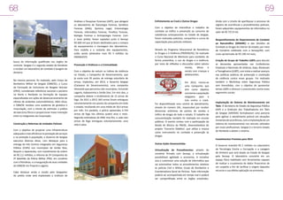 68

69
Análises e Pesquisas Forenses (IAPF), que abrigará
os laboratórios de Toxicologia Forense, Genética
Forense (DNA), Química Legal, Entomologia
Forense, Informática Forense, Fonética Forense,
Biologia Forense e Antropologia Forense. Com
o novo prédio, foram captados junto à Senasp
R$ 600 mil que já foram destinados para a compra
de equipamentos e montagem dos laboratórios.
Para mobília e o restante dos equipamentos,
estão sendo pleiteados mais R$ 3 milhões do
PROINVESTE.

busca da informação qualificada nos órgãos de
controle. Sergipe é o segundo estado do Nordeste
a receber um laboratório de combate à lavagem de
dinheiro.
Na mesma parceria, foi realizado, pelo Corpo de
Bombeiros Militar de Sergipe (CBM/SE), o Curso
de Formação de Instrutores de Resgate Veicular
(CRVI), considerado referência nacional e pioneiro
no Norte e Nordeste na formação de equipes
especializadas em ações de desencarceramento de
vítimas de acidentes automobilísticos. Além disso,
o CBM/SE recebeu uma academia de ginástica e
musculação, com o intuito de estimular a prática
de exercícios físicos e proporcionar maior interação
entre os integrantes da Corporação.
Construção e Reformas de Unidades Policiais
Com o objetivo de propiciar uma infraestruttura
adequada e mais eficiência na prestação de serviços
e na proteção à população, o Governo de Sergipe
executou diversas obras, com destaque para a
entrega de três Centros Integrados em Segurança
Pública (CISPs) nos municípios de Simão Dias,
Boquim e Japaratuba, com investimento da ordem
de R$ 2,2 milhões; a reforma da 3ª Companhia do
2º Batalhão da Polícia Militar (PM), em convênio
com a Petrobras; e a inauguração de duas unidades
do CBM/SE em Propriá e Lagarto.
Cabe destacar ainda a cessão pelo Sergipetec
do prédio onde será implantado o Instituto de

Prevenção à Violência e a Criminalidade
Com o objetivo de reduzir os índices de violência
no Estado, a Campanha de Desarmamento, que
já conta com 95 postos de entrega voluntária de
armas, implantou, em 2013, o Desarma Sergipe
(Caravana do Desarmamento), uma campanha
itinerante que percorreu oito municípios, incluindo
Lagarto, Itabaianinha e Simão Dias. Em oito dias, a
campanha obteve o recebimento de 15 armas de
fogo. De 2011 a 2013, 663 armas foram entregues
voluntariamente nos postos da campanha em todo
o estado, resultando em uma média de 18,4 armas
por mês. Em paralelo, a polícia apreendeu 6.744
armas de fogo nos últimos quatro anos e meio.
Segundo estimativas da ONG Viva Rio, a cada oito
armas de fogo entregues voluntariamente, uma
vida é salva.

Enfretamento ao Crack e Outras Drogas
Com o objetivo de intensificar o trabalho de
combate ao tráfico e prevenção ao consumo de
substâncias entorpecentes no Estado de Sergipe,
foram realizadas palestras, campanhas e cursos de
capacitação para policiais militares.
Através do Programa Educacional de Resistência
às Drogas e à Violência (PROERD/SE), foi realizado
o Curso Nacional de Mentores para combater, de
forma preventiva, o uso de drogas e a violência,
por meio de reflexões e discussões sobre valores
morais,
éticos
e
sociais com crianças e
adolescentes.
Em 2013, iniciou-se
uma Campanha que
tem como objetivo
conclamar a população
sergipana para a
luta contra o crack.
Foi disponibilizada uma central de atendimento,
através do número 181, responsável por receber
denúncias anônimas de pontos de vendas e
tráfico de drogas de todo o estado. O trabalho de
conscientização também foi realizado em escolas
públicas. O evento contou com a participação da
Banda de Música da PM/SE, desenvolvedora do
projeto ‘Concerto Didático’, que utiliza a música
como instrumento no combate e prevenção às
drogas.
Outras Ações Desenvolvidas
Virtualização de Procedimentos: através do
convênio firmado com Senasp, a virtualização
possibilitará agilidade e economia. A iniciativa
visa a customizar uma solução de informática que
vai automatizar todos os procedimentos relativos
às polícias Civil e Militar, Corpo de Bombeiros e
Coordenadoria Geral de Perícias. Toda informação
poderá ser acompanhada em tempo real e poderá
ser compartilhada entre os órgãos envolvidos.

Ainda com o intuito de aperfeiçoar o processo de
registro de ocorrências e procedimentos policiais,
foram adquiridos equipamentos de informática no
valor de R$ 737,9 mil;
Reaparelhamento do Departamento de Combate
ao Narcotráfico (DENARC) e das Divisões de
Combate as Drogas do interior do estado, por meio
de Convênio celebrado com a Senasp/MJ, com
custo aproximado de R$ 198 mil reais;
Criação do Grupo de Trabalho LGBTs para discutir
as demandas apresentadas nas Conferências
Estaduais e Nacionais de Lésbicas, Gays, Bissexuais
e Transgêneros (LGBT), com vistas a realizar avanços
nas políticas públicas de prevenção e contenção
da violência contra esses grupos. Foi realizado
também o Workshop sobre Segurança Pública
sem Homofobia, com o objetivo de apresentar
temas LGBTs e diminuir o preconceito contra esses
segmentos sociais.
Implantação de Sistema de Monitoramento em
Táxis: A Secretaria de Estado da Segurança Pública
(SSP) e o Sindicato dos Trabalhadores em Táxis
de Sergipe (SINTAXE) formalizaram uma parceria
para agilizar o atendimento policial em situações
iminentes de ocorrências, com a implantação de um
sistema de monitoramento nos veículos utilizados
por esses profissionais. Sergipe é o terceiro estado
do Nordeste a adotar o sistema.
Investimentos Previstos para 2014
O Governo investirá R$ 2 milhões no Laboratório
de Tecnologia Contra a Corrupção e a Lavagem
de Dinheiro que será doado ao Estado de Sergipe
pela Senasp. O laboratório consistirá em um
espaço físico habilitado com ferramentas capazes
de realizar o cruzamento de dados financeiros de
um suspeito a fim de verificar a origem daqueles
recursos e sua efetiva aplicação na economia.

 