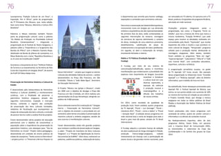 76

77
e depoimentos que servirão para ilustrar catálogo,
exposições e conteúdos para seminários culturais.

Laranjeirense, Tradição Cultural de um Povo”; e
Exposição “Art in África”, parte da programação
da 7ª Primavera dos Museus, que, nesta edição,
teve como tema “Museus, Memória e Cultura Afro
Brasileira”

Teve início a restauração da Catedral Metropolitana,
monumento ícone em Sergipe por sua dimensão
artística e arquitetônica de alta representatividade.
Na primeira fase da obra, estão contempladas as
seguintes intervenções de restauro: montagem
da estrutura de tapume delimitando o canteiro
de obras, instalação de uma cobertura provisória,
destelhamento, substituição de peças do
madeiramento e recuperação de toda a platibanda.
Em seguida, se dará a restauração do templo,
envolvendo fachadas e interior.

Palestras e Mesas redondas também fizeram
parte da programação cultural, como a palestra
“Os Modos de Produção na Pluralidade Cultural
Brasileira Contemporânea” – integrando a
programação do III Festival de Teatro Sergipano; a
palestra sobre a “Importância e o Surgimento das
Bandas de Pífano” com o Maestro Evandro Bispo,
idealizador da Banda de pífanos de Laranjeiras; e a
Mesa Redonda com o tema “República Brasileira e
os 25 anos da Constituição Cidadã”.
Aconteceu o lançamento do livro “Políticas Públicas
de Turismo e os Investimentos no Território do Pólo
Costa dos Coqueirais em Sergipe, Brasil”, de autoria
da Profª Drª Mary Nadja Lima.

Preservação do Patrimônio Histórico e Cultural do
Estado
É desenvolvido pela Subsecretaria de Patrimônio
Histórico e Cultural (SUBPAC) o monitoramento
contínuo, com a finalidade de preservar o
patrimônio histórico sergipano, através dos
seguintes instrumentos: inspeção e instrução
técnica, contendo o registro das condições
de preservação dos bens culturais tombados;
relatórios de fiscalização que acompanham as
etapas de restauração dos bens culturais; e emissão
de parecer técnico sobre a análise final de projetos.
Foram desenvolvidos vários projetos de educação
patrimonial com o objetivo de conscientizar a
população sobre a importância da preservação do
patrimônio histórico, com destaque para: “Dia do
Patrimônio na Escola”: Projeto lúdico-pedagógico,
desenvolvido em unidades de ensino públicas da
cidade de Laranjeiras; “Tarde Junina no Patrimônio”
– projeto junino – e “Preservar o Brincar Popular no

Rádios e TV Públicas (Fundação Aperipê –
Fundap)

C a te d ra l M e tr o p o lita n a :S U B P A C

Nosso Patrimônio” – projeto que resgata os valores
culturais das atividades lúdicas de outrora –, ambos
desenvolvidos na Praça São Francisco, em São
Cristóvão; Tributo a “João Bebe-Água”, Seminário
de Educação Patrimonial.

O Projeto “Música nas Igrejas e Museus”, criado
em 2009 com o objetivo de divulgar a Praça São
Francisco em São Cristóvão, em 2013 realizou seis
apresentações do Grupo Renantique, atingindo um
público de 4.000 pessoas.
Outro relevante evento foi à realização do “I Sergipe
Eterno – Preservação do Patrimônio Cultural”,
com o objetivo de envolver a comunidade em um
seminário sobre temas vinculados à preservação da
memória cultural e artística sergipana, através de
seus acervos e manifestações culturais.
Foram desenvolvidos ainda três grandes projetos
que norteiam a política de preservação em Sergipe,
a saber: “Projeto de Inventário de Bens Culturais
Tangíveis”, e o “Projeto de Digitalização do Acervo
Documental da SUBPAC”. Além disso, realizaram-se
palestras, audiências públicas, elaboração de textos

A Fundap, por meio de seu sistema de
comunicação/radiodifusão, apoiou e incentivou
manifestações que evidenciaram a pluralidade dos
aspectos mais importantes de Sergipe, buscando
incentivar e fortalecer
a cultura local em suas
diversas expressões, a
exemplo do estímulo
à produção musical e
cinematográfica e a
difusão dos trabalhos
de nossos artistas.
Em 2013, como resultado da qualidade da
produção local, foram exibidos quatro programas
da TV Aperipê: “Plural – Luiz Gonzaga”, “Plural –
Literatura Afro”, “Plural – Livros e Sebos” e “Plural
– Geração Beat”. A exibição desses programas em
rede nacional leva o nome de Sergipe para todo o
Brasil e para mais 68 países, através da TV Brasil
Internacional.
A Fundap adquiriu a primeira licença de exibição
da obra audiovisual do longa-metragem A Pelada,
franco-belga-sergipana,
rodado
produção
inteiramente em Aracaju com a participação de
atores locais e de grandes nomes nacionais, para

ser veiculado em TV aberta. Em parceria com a TV
Brasil, produziu 19 episódios do programa Periferia,
veiculado em rede nacional.
Produções próprias integraram ainda a
programação, tais como: o Programa “Forró no
Asfalto”, que traz a mistura de ritmo que marca a
música nordestina; “Estação Periferia”, que cede
espaço para mostrar as atividades realizadas em
comunidades pelo Brasil; “Expressão”, que recebe
expoentes das artes e mostra o que acontece no
meio cultural de Sergipe; “Temporada”, programa
voltado para a produção teatral, destacando as
montagens sergipanas. Além destes, também
foram exibidos os programas “Bola em Jogo”,
“Especial Aperipê”, “Laboratório”, “Olha Aí” e “Café
com Coroné Vevé”, com conteúdos educativos,
esportivos, culturais e artísticos.
A programação jornalística ocupou, na grade
da TV Aperipê, 527 horas anuais. São exemplo
dessa programação os telejornais locais “Conexão
Aperipê” e o “Notícias Aperipê”, além do Boletim
informativo, que é exibido de hora em hora.
Na radiodifusão, foram destaques promovidos pela
Aperipê FM: o Festival Aperipê de Música, que
entrou na sua quinta edição com aumento de 30%
no número de inscritos em relação ao ano anterior;
e Projeto Conexão Brasil, que divulga a música
sergipana em todas as rádios públicas do Brasil
filiadas à Associação das Rádios Públicas do Brasil
(ARPUB).
Foram produzidos oito novos programas com
variedade de estilos: quatro de caráter cultural e
informativo e os demais de conteúdo musical.
No Radiojornalismo Esportivo, além de dois
programas diários, foram feitas, em parceria
com a Empresa Brasil de Comunicação (EBC),
as transmissões e coberturas da Copa das
Confederações e do Sorteio dos grupos da Copa
2014.

 