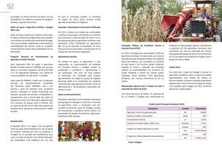 92

93

de Sergipe, em Nosssa Senhora da Glória, de que
participaram 15 criadores de bovinos de Sergipe e
da Bahia, expondo 145 animais.

de ação os municípios situados no semiárido
do estado. Em 2013, foram inscritos 12.838
agricultores familiares no Programa.

Ações de Apoio à Agricultura Familiar e Sergipe
Mais Justo

Aquisição e Distribuição de Sementes Certificadas

Ações de apoio à agricultura familiar, muitas delas
incluídas no âmbito do Sergipe Mais Justo, também
se constituem em políticas de investimento da Seagri
e de suas vinculadas, objetivando a minimização da
vulnerabilidade das famílias frente às condições
socioeconômicas, típicas das estratificações menos
favorecidas.
Programa Nacional de Fortalecimento
Agricultura Familiar (Pronaf)

da

Uma importante linha de apoio a agricultura
familiar de baixa renda é o PRONAF, que atua em
todos os municípios sergipanos, fornecendo ATER
a 27 mil agricultores familiares, com aporte de
recursos do MDA, no valor de R$ 1,3 milhões.
Como parte do PRONAF, o MDA criou o Programa
Nacional de Desenvolvimento Sustentável
dos Territórios Rurais (PRONAT). Visa a dar
suporte a ações de extensão rural, assistência
técnica e educação no campo, financiando, por
exemplo, aquisição de veículos, computadores e
equipamentos para a estruturação das ações do
Programa no meio rural. Além disso, estão em vigor
três contratos de repasse junto à Pronese, com
um saldo de R$ 954 mil em diferentes projetos de
mandiocultura, apicultura, bovinocultura e cadeia
de grãos.

Em 2013, o Governo do Estado deu continuidade
à política de aquisição e distribuição de sementes
para promover o cultivo de grãos de milho e arroz,
principalmente para os agricultores familiares mais
vulneráveis. Foram distribuídos aos agricultores
887 mil kg de sementes de qualidade, ao custo
financeiro de R$ 2,04 milhões, beneficiando 42 mil
famílias dos oito territórios sergipanos.
Agroindústria Familiar
No sentido de apoiar os agricultores e suas
organizações na comercialização da produção
em mercados formais, a Emdagro investiu na
qualificação e assistência a agroindústrias e
aos produtores, com foco em boas práticas
de fabricação, em orientação para projetos
agroindustriais, na criação do Serviço de Inspeção
Municipal (SIM) e na certificação dos produtos
industrializados pela agricultura familiar. Foram 56
Agroindústrias e 150 produtores capacitados em
diversos cursos.
Apoio ao Artesanato Rural

Chamadas Públicas de Assistência Técnica e
Extensão Rural (ATER)
Em 2013, a Emdagro deu continuidade à ATER aos
agricultores familiares de baixa renda, por meio da
execução de duas chamadas públicas do Programa
Brasil Sem Miséria, nos municípios do Território
do Alto Sertão e do Território Sertão Ocidental.
Também se iniciou a execução das chamadas
públicas da Sustentabilidade nos territórios do
Sertão Ocidental e Centro Sul. Nessas quatro
chamadas, foram assistidos 2.831 agricultores
familiares, com recursos financeiros de R$ 1,4
milhão.
Mecanização Agrícola para o Preparo do Solo e
Expansão do Cultivo de Grãos

Crédito Rural
Essa ação tem o papel de divulgar e orientar os
agricultores familiares sobre as linhas de créditos
disponibilizadas pela Política de Crédito do
Governo Federal, em apoio e proteção às atividades
agropecuárias. Foram inúmeros projetos de crédito
rural apoiados pela Emdagro em 2013, conforme
demonstra a tabela abaixo:

Com apoio financeiro da Seides, no montante de
R$ 1,6 milhão, a Emdagro deu continuidade ao

De grande importância como atividade alternativa
para geração de emprego e renda para as famílias
de agricultores rurais, o artesanato rural tem
recebido permanente apoio da Emdagro, através
de treinamentos e assistência técnica direta a 20
associações de artesãs formalmente organizadas,
beneficiando 901 artesãos.

Crédito Rural (Principais Resultados 2013)
Indicadores
Agricultor inscrito no garantia-safra
Laudo de crédito rural emitido
Levantamento técnico

Garantia Safra
O Garantia Safra é um seguro rural que garante
renda aos agricultores familiares em caso de perda
da colheita, motivada por seca ou enchente. A
Emdagro faz as inscrições dos beneficiários, bem
como os laudos de plantio e de colheita efetuados
por amostragem. Esse programa tem por área

Programa de Mecanização Agrícola, beneficiando
e assistindo 9,4 mil agricultores familiares mais
vulneráveis, por meio da supervisão dos serviços
mecanizados de preparo do solo em 14 mil hectares,
em 26 municípios do semiárido de Sergipe, para o
plantio de milho e feijão.

Produtor orientado sobre crédito rural
Projeto de crédito elaborado (custeio)
Projeto de crédito elaborado (investimento)
	

Fonte: Emdagro

Unidade
Nº
laudo

Quantidade
19.662
692

nº

3.073

produtor

6.745

projeto
R$
projeto
R$

304
6.876.349,00
518
7.238.311,00

 