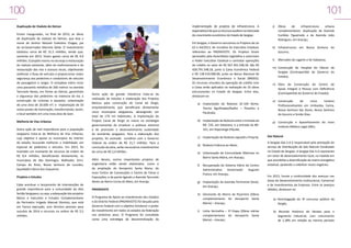 100

101
implementação de projetos de infraestrutura. A
expectativa é de que os recursos auxiliem na retomada
do crescimento econômico do Estado de Sergipe.

Duplicação do Viaduto do Detran
Foram inauguradas, no final de 2013, as obras
de duplicação do viaduto do Detran, que leva o
nome do Senhor Manoel Celestino Chagas, pai
do ex-Governador Marcelo Déda. O investimento
totalizou cerca de R$ 31,5 milhões, sendo que,
somente em 2013, foram gastos cerca de R$ 9,9
milhões. O projeto inseriu no seu bojo a restauração
do viaduto existente, além do melhoramento e da
restauração das vias e acessos locais, objetivando
melhorar o fluxo de veículos e proporcionar maior
segurança aos pedestres e condutores de veículos
de passageiros e cargas. O complexo viário inclui
uma passarela metálica de 260 metros na avenida
Tancredo Neves, em frente ao Detran, garantindo
a segurança dos pedestres na travessia da via; a
construção de ciclovias e passeios; urbanização
de uma área de 26.000 m²; e implantação de 50
novos postes de iluminação, transformando, assim,
o local também em uma nova área de lazer.
Melhoria de Vias Urbanas
Outra ação de real importância para a população
sergipana trata-se da Melhoria de Vias Urbanas,
cujo objetivo é apoiar os municípios do interior
do estado, buscando melhorar a mobilidade, em
especial de pedestres e veículos. Em 2013, foi
investido um montante de recursos da ordem de
R$ 8,4 milhões, beneficiando diretamente, os
municípios de São Domingos, Malhador, Siriri,
Campo do Brito, Nossa Senhora de Lourdes,
Aquidabã e Barra dos Coqueiros.
Projetos e Estudos
Cabe acentuar o lançamento de intervenções de
grande importância para a comunidade do Alto
Sertão Sergipano, ou seja, a adequação dos projetos
Básico e Executivo e Estudos Complementares
do Perímetro Irrigado Manuel Dionísio, que está
em franca execução, com término previsto para
outubro de 2014 e recursos na ordem de R$ 5,5
milhões.

Outra ação de grande relevância trata-se da
realização de estudos e elaboração dos Projetos
Básicos para construção do Canal de Xingó,
empreendimento que beneficiará diretamente
cinco municipios sergipanos, abrangendo um
total de 170 mil habitantes. A implantação do
Projeto Canal de Xingó se insere na estratégia
governamental de erradicar a pobreza extrema
e de promover o desenvolvimento sustentado
do semiárido sergipano. Para a elaboração dos
projetos, foi assinado convênio com o Governo
Federal da ordem de R$ 21,7 milhões. Para a
conclusão da obra, serão necessários investimentos
de cerca de R$ 2,4 bilhões.
Além desses, outros importantes projetos de
engenharia estão sendo elaborados, como o
da ampliação do Aeroporto Santa Maria; do
novo Centro de Convenções e Centro de Feiras e
Exposições; e da ponte ligando a Avenida Tancredo
Neves ao Bairro Coroa do Meio, em Aracaju.
PROINVESTE
O Programa de Apoio ao Investimento dos Estados
e do Distrito Federal (PROINVESTE) foi lançado pelo
Governo Federal com o objetivo fortalecer o poder
de investimento em todos os estados da federação
nos próximos anos. O Programa foi concebido
como uma estratégia de descentralização da

Em Sergipe, o Governo sancionou os Projetos de Lei
63 e 64/2013, de iniciativa do Executivo Estadual,
referentes ao PROINVESTE. Os Projetos foram
aprovados pela Assembleia Legislativa e autorizam
o Poder Executivo Estadual a contratar operações
de crédito no valor de R$ 567.301.548,18. São R$
428.791.548,18, junto à Caixa Econômica Federal
e R$ 138.510.000,00, junto ao Banco Nacional de
Desenvolvimento Econômico e Social (BNDES).
Os recursos oriundos da operação de crédito com
a Caixa serão aplicados na realização de 33 obras
estruturantes no Estado de Sergipe. Entre elas,
destacam-se:

j)	 Obras
de
infraestrutura
urbana
complementares: duplicação da Avenida
Euclides Figueiredo e da Avenida João
Rodrigues, em Aracaju;
k)	 Infraestrutura em Nossa Senhora do
Socorro;
l)	 Mercados de Lagarto e de Itabaiana;
m)	 Construção do Hospital do Câncer de
Sergipe (Contrapartida do Governo do
Estado);
n)	 Obra de Construção do Centro de
Apoio Integral à Pessoa com Deficiência
(Contrapartida do Governo do Estado);

a)	 Implantação da Rodovia SE-100 Norte,
Trecho Aguilhadas/Atalho – Pirambu e
Pacatuba;

o)	 Construção
de
cinco
Centros
Profissionalizantes em Umbaúba, Carira,
Nossa Senhora das Dores, Nossa Senhora
do Socorro e Simão Dias;

b)	 Implantação da Rodovia entre a Entrada da
BR- 235, em Itabaiana, e a entrada da BR101, em Itaporanga d’Ajuda;

p)	 Construção e Aparelhamento do novo
Instituto Médico Legal (IML).

c)	 Implantação da Rodovia Japoatã a Propriá;
d)	 Rodovia Estância ao Abaís;
e)	 Urbanização da Comunidade Malvinas no
Bairro Santa Maria, em Aracaju;
f)	 Recuperação do Sistema Viário do Centro
Administrativo
Governador
Augusto
Franco, em Aracaju;
g)	 Implantação da Avenida Perimetral Oeste,
em Aracaju;

Gás Natural
A Sergipe Gás S.A é responsável pela prestação do
serviço de Distribuição de Gás Natural Canalizado
no Estado de Sergipe. A Sergipe Gás S.A representa
um vetor de desenvolvimento local, na medida em
que possibilita a diversificação da matriz energética
estadual, ajudando a viabilizar novos negócios.
Em 2013, houve a continuidade dos avanços nas
áreas de Desenvolvimento Institucional, Comercial
e de Investimentos da Empresa. Entre os avanços
obtidos, destacam-se:

h)	 Desmonte do Morro da Piçarreira (Obras
complementares do Aeroporto Santa
Maria) – Aracaju;

a) Homologação do 3º concurso público da
Sergás;

i)	 Linha Vermelha – 1ª Etapa (Obras viárias
complementares do Aeroporto Santa
Maria) – Aracaju;

b) Recorde Histórico de Vendas para o
Segmento Industrial, com crescimento
de 1,38% em relação ao mesmo período

 