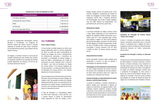 108

109
Investimentos na Área de Habitação em 2013
Programa/Modalidade

Valores (R$)

Casa Nova, Vida Nova

2.583.741,74

Erradicação de Casas de Taipa

3.331.511,24

FNHIS

1.081.625,12

Pró-Moradia

42.480.000,00

T
ermo de Cooperação Técnica

577.246,68

T
otal

Do total de investimentos mencionados, merece
destaque o Pró-Moradia, um Programa do
Governo Federal que oferece acesso à moradia
adequada às famílias de baixa renda, residentes
em assentamentos precários, que recebem até três
salários mínimos.
Em Sergipe, a iniciativa consiste na construção de
unidades habitacionais para famílias que residem
em situações insalubres nas ocupações da Avenida
Euclides Figueiredo, em Aracaju, e do Rio do Sal,
em Nossa Senhora do Socorro.

50.054.124,78

3.9. TURISMO
Fluxo e Oferta Turística
O Fluxo Turístico na Rede Hoteleira, em 2013, teve
avanço significativo sobre os números registrados
em 2012, em razão das ações incentivadoras do
Governo de Sergipe, tais como o fortalecimento
da infraestrutura necessária, a intensificou da
promoção e a divulgação do destino Sergipe, a
partir de 2008 e, principalmente, da criação de
mecanismo de maior interação entre o Governo
do Estado – por meio da Secretaria de Estado
do Turismo (Setur) e da Empresa Sergipana de
Turismo (Emsetur) – e o Governo Federal, por meio
do Ministério do Turismo (MTur) e do Instituto
Brasileiro de Turismo (Embratur).
Como resultado, houve crescimento de, pelo menos,
8% sobre o fluxo de turistas em visita a Sergipe, em
relação a 2012. Na questão da oferta de Unidades
Habitacionais (UHs), houve um crescimento de 5%,
percentual que deverá avançar substancialmente
em 2014, com a entrada em operação de seis novos
hotéis e a expansão de outros.
A Taxa de Ocupação e a Permanência Média
em 2013 foram superiores a 2012 (64,7%), com
o mesmo avanço se dando na permanência
média registrada em 2012 em relação a 2011.

Sergipe abrigou eventos de grande porte como
Encontro Evangélico, Campeonato de Futebol da
Ordem de Advogados do Brasil (OAB) e diversos
congressos, dentre eles o Congresso Brasileiro
de Anestesiologia, que trouxe à capital sergipana
mais de 4.000 médicos da especialidade, com
permanência de, pelo menos, quatro dias.
Motivação da Viagem
A principal motivação de viagem continua sendo
o lazer. Dados registrados na Ficha Nacional de
Registro de Hóspedes (FNRH) demonstram que o
motivo Lazer foi o mais apontado pelos turistas
para justificar a viagem. Em 2013, 50,7% optaram
por esse tipo de viagem, enquanto, em 2012, foram
43,35%. Negócios e trabalho representaram 34,9%
em 2013 e 21,68% em 2012. Eventos (congressos,
convenções e outros) somaram 3,7% em 2013
e 2,02% em 2012. Os demais motivos somaram
10,7%.
Desenvolvimento Turístico
Foram executadas inúmeras ações voltadas para
desenvolver o turismo, no qual se destaca a
participação nos seguintes eventos:
Participação em Feiras Nacionais e Internacionais:
em 2013, Sergipe participou de 14 feiras nacionais
de turismo, com a utilização de recursos próprios;
em 2012, foram oito feiras, todas com o apoio de
convênio com o Ministério do Turismo.
Estande de Sergipe na Expocatólica/Rio de Janeiro
durante a visita do Papa Francisco
A convite da Embratur, a Emsetur apresentou o
destino Sergipe para operadores e agentes de
viagens em nove feiras, nos seguintes países: Chile,
Colômbia, Espanha, Argentina, Uruguai, Portugal
e Alemanha. Esses eventos são excelentes vitrines
para atrair turistas interessados em novos destinos,
principalmente em 2014, quando o Brasil vai sediar
a Copa do Mundo de Futebol.

Campanha de Promoção do Turismo Interno
“Vamos Viver Sergipe”
A Setur e a Emsetur, em parceria com o Banese,
realizou campanha promocional para o mercado
interno. A campanha teve o objetivo de levar o
sergipano a conhecer as belezas turísticas do estado,
oferecendo desconto em hotéis, restaurantes,
dentre outros.
Campanha de Promoção e Famtour no Mercado
Baiano
Em parceria com a Associação Brasileira da Indústria
de Hotéis (ABIH) e o Aracaju Convention e Visitors
Bureau, a Emsetur promoveu uma campanha no
mercado baiano para o Dia das Mães, através da
distribuição de materiais em hotéis e nas agências
de viagem em Salvador. Destaque, também, para
a campanha de divulgação do novo acesso a
Bahia, por meio da Ponte Gilberto Amado, com o
objetivo de consolidar o fluxo de turistas da Bahia
para Sergipe, em virtude da redução do tempo de
viagem por via rodoviária entre Salvador e Aracaju.

 