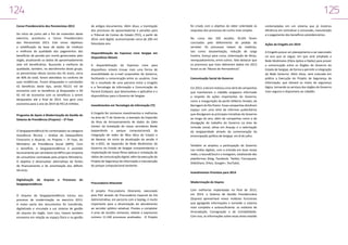 124

125

Censo Previdenciário dos Pensionistas 2013
Do início de junho até o fim de novembro deste
exercício, aconteceu o Censo Previdenciário
dos Pensionistas 2013. Este censo objetivou
a solidificação da base de dados do Instituto
e melhoria da qualidade dos pagamentos dos
benefícios de pensão por morte gerenciados pelo
órgão, atualizando os dados de aproximadamente
sete mil beneficiários. Buscando a melhoria da
qualidade, também, no atendimento deste grupo,
os pensionistas idosos (acima dos 65 anos), cerca
de 40% do total, foram atendidos no conforto de
suas residências. Foram bloqueados e cancelados
42 benefícios deste tipo, sendo R$121 mil de
economia com os benefícios já bloqueados e R$
92 mil de economia com os benefícios a serem
bloqueados até o final de 2013. Isso gera uma
economia para o ano de 2014 de R$1,8 milhões.
Programa de Apoio à Modernização da Gestão do
Sistema de Previdência (Proprev) – 2ª Fase
O Sergipeprevidência foi contemplado na categoria
Assistência Técnica – Análise do Desequilíbrio
Financeiro e Atuarial, no Proprev – 2ª Fase, do
Ministério da Previdência Social (MPS). Com
o benefício, o Sergipeprevidência é assistido
tecnicamente por servidores do MPS e por empresa
de consultoria contratada pelo próprio Ministério.
O objetivo é desenvolver alternativas de fontes
de financiamento e de amortização dos déficits
técnicos.
Digitalização do Arquivo
Sergipeprevidência

e

Processos

do

O Arquivo do Sergipeprevidência iniciou seu
processo de modernização no exercício 2013.
A maior parte dos documentos foi transferida,
digitalizada e vinculada a um sistema de gestão
do arquivo do órgão. Com isso, haverá também
economia em relação ao espaço físico e na gestão

de antigos documentos. Além disso, a tramitação
dos processos de aposentadorias e pensões para
o Tribunal de Contas do Estado (TCE), a partir de
2014, será digital, economizando cerca de 200 mil
fotocópias ano.
Disponibilização do Expresso Livre Sergipe em
Dispositivos Móveis
A disponibilização do Expresso Livre para
dispositivos móveis trouxe mais uma forma de
acessibilidade ao e-mail corporativo do Governo,
facilitando a comunicação entre os usuários. Esse
foi o resultado de uma parceria entre a Emgetis
e a Tecnologia da Informação e Comunicação do
Paraná (Celepar), que desenvolveu o aplicativo e o
disponibilizou para o Governo de Sergipe.
Investimentos em Tecnologia da Informação (TI)
A Emgetis fez inúmeros investimentos e melhorias
na área de TI do Governo, a exemplo da Expansão
da Área de Armazenamento de dados do Data
Center; da Instalação de novos servidores Blade
(expandindo o parque computacional); da
integração de redes de fibra ótica do Estado e
do Banese; do início da atualização da versão 4
do e-DOC; da expansão da Rede Multimeios do
Governo do Estado de Sergipe compreendendo a
implantação de novas fibras ópticas e instalação de
rádios de comunicação digital; além da execução do
Projeto de Segurança da Informação e manutenção
do parque computacional existente.

foi criado com o objetivo de obter celeridade às
respostas dos processos de cunho mais simples.
No curso das 320 sessões, 81,6% foram
concluídos pelo deferimento do pedido do
servidor. Os processos tratam de matérias,
tais como: desaverbação, redução de carga
horária, licença para curso, indenização de férias,
reenquadramento, entre outros. Vale destacar que
os processos que mais obtiveram dados em 2013
foram os de “Abono de Permanência”.
Comunicação Social do Governo
Em 2013, a Secom realizou uma série de campanhas
que mantiveram o cidadão sergipano informado
a respeito de ações importantes do Governo,
como a inauguração da ponte Gilberto Amado, da
Barragem do Rio Poxim. Essas campanhas dividiram
espaço com uma série de informes publicitários
que divulgaram as principais iniciativas do Governo
ao longo do ano, além de campanhas como a de
divulgação do trabalho do Governo na área de
inclusão social, obras em Aracaju e a valorização
da sergipanidade através da comemoração da
emancipação política de Sergipe, em 8 de julho.
Também se ampliou a participação do Governo
nas mídias digitais, com a entrada em duas novas
redes, o SoundCloud e o Instagram, totalizando dez
plataformas (blog, Facebook. Twitter, Foursquare,
SlideShare, Orkut, Google+, YouTube).
Investimentos Previstos para 2014

Procuradoria Itinerante

Modernização do Sisprev

O projeto Procuradoria Itinerante, executado
pela PGE através da Procuradoria Especial da Via
Administrativa, em parceria com a Seplag, é muito
importante para a dinamização do atendimento
ao servidor público estadual. Prestes a completar
4 anos de sessões semanais, obteve o expressivo
número 11.240 processos analisados. O Projeto

Com melhorias implantadas no final de 2013,
em 2014, o Sistema de Gestão Previdenciária
(Sisprev) apresentará novos módulos funcionais
que agregarão informações e tornarão o sistema
mais completo e autossuficiente: os módulos de
Arrecadação, Consignação e de Contabilidade.
Com isso, as informações sobre essas áreas estarão

contempladas em um sistema que já mostrou
eficiência em centralizar a concessão, manutenção
e o pagamento dos benefícios previdenciários.
Ações da Emgetis em 2014
A Emgetis possui um planejamento a ser executado
no ano que se segue, em que será ampliada a
Rede Mutimeios (Fibra óptica e Rádio) para prover
a comunicação entre os Órgãos do Governo do
Estado de Sergipe, de forma a permitir a integração
da Rede Governo. Além disso, será colocada em
prática a Execução do Projeto de Segurança da
Informação, que elevará os níveis de segurança
lógica, tornando os serviços dos órgãos do Governo
mais seguros e disponíveis ao cidadão.

 