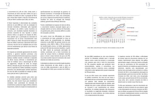 12
o crescimento de 2,3% em 2013. Ainda assim, o
crescimento de 2013 será bem melhor do que o
modesto 1% obtido em 2012. A projeção do FMI é
que o Brasil deve repetir a taxa de crescimento de
2,3% em 2014 e acelerar para 2,8%, em 2015.
O Brasil respondeu à deterioração das condições
externas no pós-2008 por meio da ampliação do
mercado doméstico, estimulado pela expansão
do emprego e do crédito e pelos incentivos ao
consumo, com resultados bastante favoráveis no
primeiro momento da crise. Quando o cenário
externo voltou a se agravar em meados de 2011,
ficou patente que a sustentação da retomada do
crescimento iria se tornar crescentemente mais
difícil. Tratava-se, então, não apenas de assegurar o
fluxo de crédito e estimular a demanda interna por
consumo, mas de criar as condições para um novo
ciclo de investimentos que abrisse nova frente de
expansão produtiva.
Em resposta ao acelerado agravamento do cenário
externo, o governo brasileiro promoveu uma
política monetária fortemente expansiva, enquanto
adotava medidas visando a estimular a expansão
da oferta: buscou estimular o investimento por
meio de medidas como a desoneração da folha
de pagamento, redução da tarifa da energia
elétrica, elevação do grau de proteção no mercado
interno, expansão do crédito subsidiado, enquanto
promovia uma desvalorização cambial expressiva,
de cerca de 30% na paridade em relação ao dólar,
entre julho de 2011 e julho de 2012.
As medidas adotadas serviram para evitar que
a economia brasileira mergulhasse em recessão
aberta, mas não tiveram forças para restabelecer
condições mais sustentáveis de retomada do
investimento e produziram alguns efeitos colaterais
importantes, diante da reação do empresariado ao

13
aprofundamento da intervenção do governo no
domínio econômico. A frustração da retomada da
atividade econômica em níveis mais acentuados,
por sua vez, aliada aos incentivos fiscais e creditícios,
resultava em piora na situação das finanças
públicas, gerando desconfianças adicionais.
Frente à debilidade da resposta do lado da oferta,
o crescimento modesto alcançado depois que a
situação externa se tornou adversa foi financiado,
em grande parte, pelos crescentes déficits no saldo
de transações correntes.
Um ponto crucial nas dificuldades em retomar
o crescimento em base sustentável se situa na
rápida perda de competitividade da atividade
industrial no pós-2008. No período inicial do ciclo
expansivo, entre 2004 e 2006, o PIB da indústria
de transformação cresceu, na média, ligeiramente
acima do PIB total da economia brasileira. A partir
de 2007, diante da acentuada valorização do
câmbio, combinada com o forte incremento do
poder de compra interno, a atividade industrial
passa a crescer a taxas menores do que as do PIB,
mas ainda mantém taxas de incremento não muito
distantes da média da economia.
A atividade da indústria de transformação brasileira
andou literalmente de lado, desde o inicio da
crise em 2008, descontando o vale de 2009 e a
recuperação em 2010, que se anulam (ver Gráfico).

Fonte: IBGE. Contas Nacionais Trimestrais. Série encadeada a preços de 1995.

No pós-2008, estabeleceu-se uma nova dinâmica
setorial. As atividades voltadas para o mercado
interno, como o setor de serviços e a construção
civil, puxaram para cima o ritmo de crescimento
do PIB, enquanto aquelas que produzem bens
comercializáveis, sujeitos à concorrência nos
mercados internos e externos, como a atividade
industrial e o setor agropecuário, puxam a expansão
do PIB para baixo.
O ano de 2013 marca uma inversão importante
na política econômica. No início do ano havia a
expectativa de que a economia brasileira retomasse
um patamar mais elevado de crescimento,
impulsionada pela desvalorização do câmbio, pela
redução dos juros e pelos estímulos direcionados
ao consumo e aos investimentos em setores
específicos. As medidas adotadas não alcançaram
os resultados na magnitude desejada e deixaram
sequelas nas contas públicas, nas contas externas
e no comportamento dos preços.

A trajetória recente do PIB reflete a dificuldade
de manter taxas de crescimento robustas em um
cenário internacional muito adverso. No gráfico
apresentado a seguir, a linha que mostra a evolução
da taxa de crescimento do PIB acumulado em
quatro trimestres, em relação aos quatro trimestres
anteriores, desenha uma desaceleração com
declive mais acentuado entre o primeiro e o último
trimestre de 2011 e uma progressiva atenuação da
desaceleração a partir do início de 2012. No último
trimestre de 2012, tem início uma recuperação
muito suave, que permanece de forma consistente,
nessa série, até o terceiro trimestre de 2013 e
deverá assim se manter nesse final de ano.
A linha que representa a taxa de crescimento em
relação ao mesmo trimestre do ano anterior capta
o mau desempenho do terceiro trimestre de 2013,
que se refletiu na queda de 0,5% do PIB em relação
ao trimestre imediatamente anterior na série livre
de efeitos sazonais (não apresentada).

 