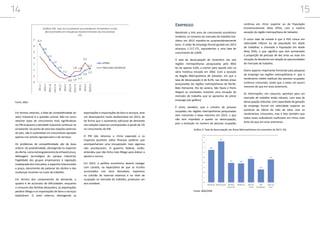 14

15
Emprego
Resistindo a três anos de crescimento econômico
modesto, os números do mercado de trabalho brasileiro em 2013 mantêm-se surpreendentemente
bons. O saldo de emprego formal gerado em 2013
alcançou 1.117.171, equivalentes a uma taxa de
crescimento de 2,82%.
A taxa de desocupação de novembro nas seis
regiões metropolitanas pesquisadas pelo IBGE
foi de apenas 4,6%, a menor para aquele mês na
série histórica iniciada em 2002. Com a exceção
da Região Metropolitana de Salvador, em que a
taxa de desocupação é de 8,2%, nas demais áreas
pesquisadas (as regiões metropolitanas de Recife,
Belo Horizonte, Rio de Janeiro, São Paulo e Porto
Alegre) os resultados mostram uma situação de
mercado de trabalho que se aproxima do pleno
emprego (ver gráfico).

Fonte: IBGE.

Em termos setoriais, a falta de competitividade do
setor industrial é a questão central. Não há como
retomar taxas de crescimento mais significativas
no PIB enquanto a atividade industrial continuar se
arrastando. Do ponto de vista das relações externas
do país, não é sustentável um crescimento apoiado
apenas nos setores agropecuário e de serviços.
Os problemas de competitividade são de duas
ordens: de produtividade, abrangendo os aspectos
da oferta, como estrangulamento da infraestrutura,
defasagem tecnológica do parque industrial,
fragilidade dos grupos empresariais e regulação
inadequada dos mercados; e aspectos relacionados
a preço, decorrentes do patamar do câmbio e das
mudanças recentes no custo do trabalho.
Em termos dos componentes da demanda, o
quadro é de acúmulos de dificuldades: enquanto
o consumo das famílias desacelera, as exportações
perdem fôlego e as importações de bens e serviços
explodiram. O setor externo, abrangendo as

exportações e importações de bens e serviços, teve
um desempenho muito desfavorável em 2013, de
tal forma que o vazamento adicional de demanda
nas relações externas correspondeu à perda de 1%
no crescimento do PIB.

É certo, também, que o número de pessoas
ocupadas nas regiões metropolitanas pesquisadas
vem crescendo a taxas menores em 2013, o que
não tem impedido a queda na desocupação,
pois a evolução no número de pessoas ocupadas

continua em ritmo superior ao da População
Economicamente Ativa (PEA), com a notória
exceção da região metropolitana de Salvador.
O outro lado da moeda é que a PEA cresce em
velocidade inferior ao da população em idade
de trabalhar, a chamada a População em Idade
Ativa (PIA), o que significa que tem aumentado
a proporção de pessoas de dez anos ou mais em
situação de desalento em relação às oportunidades
do mercado de trabalho.
Outro aspecto importante fornecido pela pesquisa
do emprego nas regiões metropolitanas é que o
rendimento médio habitual das pessoas ocupadas
continua crescendo, ainda que a taxas um pouco
menores do que em anos anteriores.
As informações, em conjunto, apontam para um
mercado de trabalho ainda robusto, com taxa de
desocupação reduzida, com capacidade de geração
de emprego formal em velocidade superior ao
aumento da oferta de mão de obra, com os
rendimentos crescentes, mas é fato também que
todos esses indicadores melhoram em ritmo mais
lento do que em anos anteriores.

Gráfico 2: Taxa de desocupação nas Áreas Metropolitanas em novembro de 2013. (%)

O PIB não retomou o ritmo esperado e os
impactos positivos sobre finanças públicas que
acompanhariam uma recuperação mais vigorosa
não aconteceram. O governo federal, então,
entendeu que não tinha mais fôlego para dobrar a
aposta e recuou.
Em 2014, a política econômica deverá navegar
com cautela, na expectativa de que os trunfos
acumulados nos anos favoráveis, expressos
no colchão de reservas externas e no nível de
ocupação no mercado de trabalho, produzam um
ano aceitável.
Fonte: IBGE/PME

 