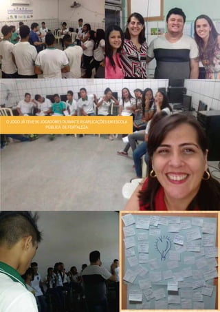 OJOGOJÁTEVE90JOGADORESDURANTEASAPLICAÇÕESEMESCOLA
PÚBLICA DEFORTALEZA.
 