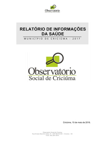 Observatório Social de Criciúma
Rua Ernesto Bianchini Góes, 91 - CEP 88.815-030 – Criciúma – SC
Fone: (48) 3461-0910
Criciúma, 10 de maio de 2018.
 