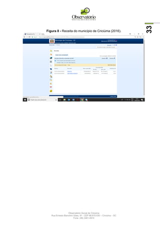 Observatório Social de Criciúma
Rua Ernesto Bianchini Góes, 91 - CEP 88.815-030 – Criciúma – SC
Fone: (48) 3461-0910
33
Figura 8 - Receita do município de Criciúma (2016).
 