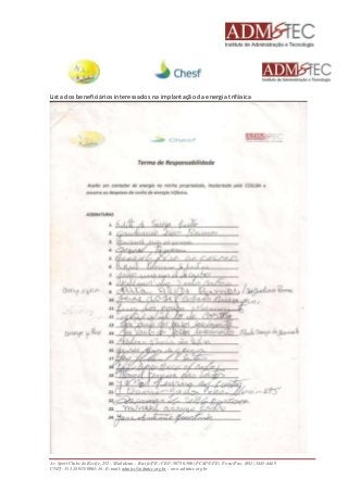 Lista dos beneficiários interessados na implantação da energia trifásica 
Av. Sport Clube do Recife, 252 – Madalena – Recife/PE - CEP: 50750.500 (FCAP/UPE) Fone/Fax: (081) 3445-4469 
CNPJ: 35.328.913/0001-16 - E-mail: admtec@admtec.org.br - www.admtec.org.br 
 