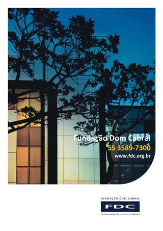 Fundação Dom Cabral
        55 3589-7300
          www.fdc.org.br
 