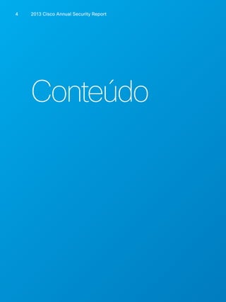 2013 Cisco A 4 nnual Security Report 
Conteúdo 
 