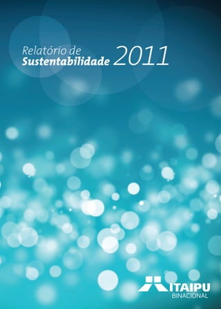 Relatório de
Sustentabilidade   2011
 