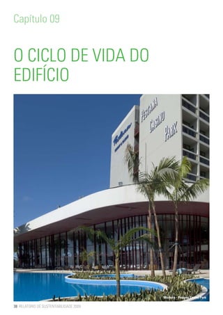 Capítulo 09


O CICLO DE VIDA DO
EDIFÍCIO




                                        Madeira - Pestana Casino Park

38 RELATÓRIO DE SUSTENTABILIDADE 2009
 