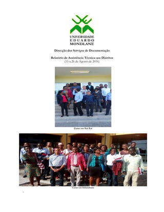 Direcção dos Serviços de Documentação
Relatório de Assistência Técnica aos Distritos
(15 a 26 de Agosto de 2016)
Curso em Xai-Xai
Curso em Inhambane
 