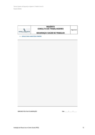 Técnico Superior de Segurança e Higiene no Trabalho (nível VI)
Susana Santos
Avaliação de Riscos de um Centro Social (IPSS) 72
 