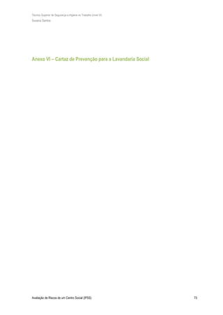 Técnico Superior de Segurança e Higiene no Trabalho (nível VI)
Susana Santos
Avaliação de Riscos de um Centro Social (IPSS) 73
Anexo VI – Cartaz de Prevenção para a Lavandaria Social
 