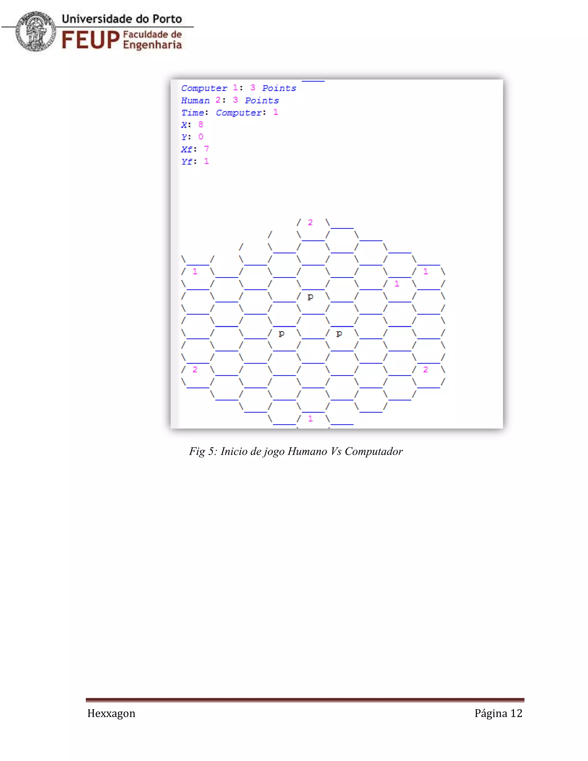 Fig 5: Inicio de jogo Humano Vs Computador




Hexxagon                                                Página 12
 