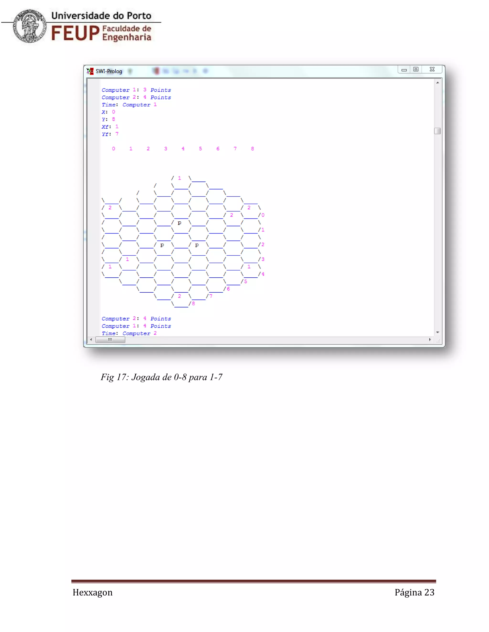 Fig 17: Jogada de 0-8 para 1-7




Hexxagon                              Página 23
 