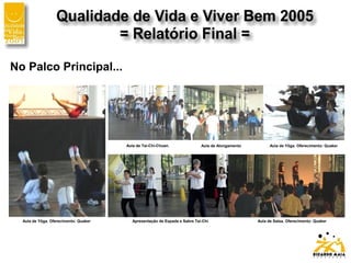 Aula de Yôga. Oferecimento: Quaker
Aula de Tai-Chi-Chuan. Aula de Alongamento Aula de Yôga. Oferecimento: Quaker
Aula de Salsa. Oferecimento: QuakerApresentação de Espada e Sabre Tai-Chi
No Palco Principal...
 