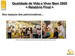 Nos espaços dos patrocinadores...
A Delícia promoveu a degustação de produtos, pipoca e massagem de graça para o público presente.
 