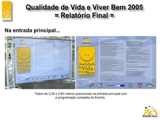 Na entrada principal...
Tótem de 3,30 x 2,60 metros posicionado na entrada principal com
a programação completa do Evento.
 