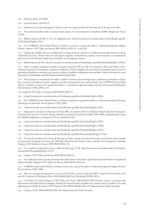 comissão nacional da verdade - relatório - volume ii - textos temáticos - dezembro de 2014 
119 – Folha da Tarde, 21/8/1968. 
120 – Jornal do Brasil, 10/10/1973. 
121 – Denúncia de Carmem Junqueira e Mauro Leonel em artigo da Folha de São Paulo de 23 de março de 1984. 
122 – Para maiores detalhes sobre o massacre desses povos, ver o documentário Corumbiara (2009), dirigido por Vicent 
Carelli. 
123 – Boletim Interno do SPI, no 15, p. 6. Disponível em: <http://www.docvirt.com/docreader.net/DocReader.aspx?bi-b= 
DocIndio&PagFis=9114>. 
124 – Ver: CORREIA, José Gabriel Silveira. A ordem a se preservar: a gestão dos índios e o reformatório agrícola indígena 
Krenak. Arquivo CNV, Índice de Anexos, 0092.003141/2014-14 – Listas SPI. 
125 – O grupo de trabalho não teve condições de investigar de forma conclusiva as violências praticadas tanto nas cadeias 
clandestinas de Icatu e Buriti como nas celas ilegais mapeadas, limitando-se a apontar, neste momento, a necessidade de 
que esses locais de detenção ilegal sejam incluídos em investigações futuras. 
126 – Boletim Interno do SPI. <http://www.docvirt.com/docreader.net/DocReader.aspx?bib=DocIndio&PagFis=10518>. 
127 – Após o incêndio criminoso ocorrido no arquivo central do SPI, em 1967, foi reunida no Museu do Índio a docu-mentação 
regional das Ajudâncias, Inspetorias Regionais e Postos Indígenas da instituição, recompondo parte do acervo 
documental perdido no incêndio, que retrata as práticas da política indigenista desse período. <http://www.docvirt.com/ 
docreader.net/DocReader.aspx?bib=HemeroIndio&PagFis=602>. 
128 – Para conseguir a manutenção da ordem, também existiam outras estratégias que combinavam persuasão e sanção. 
Era o caso das mercadorias do posto, negadas aos índios em desacordo com os funcionários. Ver: CORREIA, José Gabriel 
Silveira. A ordem a se preservar: a gestão dos índios e o reformatório agrícola indígena Krenak. Dissertação de Mestrado. 
Rio de Janeiro: UFRJ, 2000, p. 46. 
129 Arquivo CNV, Índice de Anexos, 0092.003141/2014-14. 
130 – <http://www.docvirt.com/docreader.net/DocReader.aspx?bib=DocIndio&PagFis=3830>. 
131 – Ver: CORREIA, José Gabriel Silveira. A ordem a se preservar: a gestão dos índios e o reformatório agrícola Krenak. 
Dissertação de Mestrado. Rio de Janeiro: UFRJ, 2000. 
132 – <http://www.docvirt.com/docreader.net/DocReader.aspx?bib=DocIndio&PagFis=1736> 
133 – Depoimento coletado em Diamante de Oeste (PR), em junho de 2013. In: Relatório Violações dos direitos humanos e 
territoriais dos Guarani no oeste do Paraná: subsídios à Comissão Nacional da Verdade (1946-1988), produzido pelo Centro 
de Trabalho Indigenista e entregue à CNV em outubro de 2013. 
134 – <http://www.docvirt.com/docreader.net/DocReader.aspx?bib=DocIndio&PagFis=1708>. 
135 – <http://www.docvirt.com/docreader.net/DocReader.aspx?bib=DocIndio&PagFis=12560>. 
136 – <http://www.docvirt.com/docreader.net/DocReader.aspx?bib=DocIndio&PagFis=10075>. 
137 – <http://www.docvirt.com/docreader.net/DocReader.aspx?bib=HemeroIndio&PagFis=7766>. 
138 – Ver lista de servidores do Serviço de Proteção ao Índio acusados de prática de tortura, cujos nomes estão contidos 
no documento divulgado em março de 1968 pelo Ministério do Interior, como resultado das investigações realizadas 
(Arquivo CNV, Índice de Anexos, 0092.003141/2014-14). 
139 – Ver: A política de genocídio contra os índios do Brasil, pp. 27-28. <http://www.docvirt.com/docreader.net/DocRea-der. 
255 
aspx?bib=DocIndio&PagFis=17747>. 
140 – Arquivo CNV, Índice de Anexos, 0092.003141/2014-14. 
141 – Ver: índice de anexos com lista de nomes dos índios presos no Krenak, cujas fichas foram localizadas no arquivo do 
Museu do Índio (Arquivo CNV, Índice de Anexos, 0092.003141/2014-14). 
142 – CORREA, João Gabriel Silveira. A ordem a se preservar: a gestão dos índios e o reformatório agrícola indígena Krenak. 
Rio de Janeiro, UFRJ, 2000. 
143 – Para ver a íntegra do depoimento, acesse em 01:23:00 o registro feito pelo MPF: <https://www.youtube.com/ 
watch?v=Lyd4oixA-IU&index=2&list=PL9n0M0Ixl2jdV9wUHmakajgf1DSS6O-RN>. 
144 – Ver Índice de Anexos (Arquivo CNV, Índice de Anexos, 0092.003141/2014-14) para acessar a transcrição dos 
depoimentos de Oredes Krenak, Douglas, Dejanira de Souza Krenak e seu filho Lírio, Dona Laurita e Euclides. Ver ainda 
depoimento de Oredes Krenak a CNV (Arquivo CNV, 00092.003063/2014-40, Depoimento de Oredes Krenak). 
145 – Arquivo CNV, 00092.003063/2014-40, Depoimento de Oredes Krenak. 
 