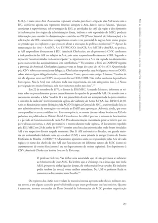 comissão nacional da verdade - relatório - volume ii - textos temáticos - dezembro de 2014 
MEC), e mais cinco Arsi (Assessorias regionais) criadas para fazer a ligação das ASI locais com a 
DSI, conforme aponta seu regimento interno: compete