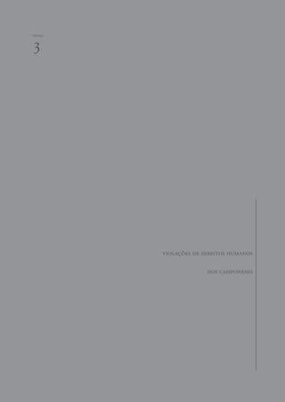 comissão nacional da verdade - relatório - volume ii - textos temáticos - dezembro de 2014 
87 
3texto 
violações de direitos humanos 
dos camponeses 
 