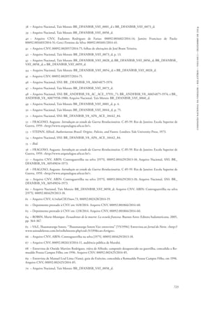 723 
comissão nacional da verdade – relatório – volume i – dezembro de 2014 
38 – Arquivo Nacional, Taís Morais: BR_DFANBSB_VAY_0001_d e BR_DFANBSB_VAY_0073_d. 
39 – Arquivo Nacional, Taís Morais: BR_DFANBSB_VAY_0058_d. 
40 – Arquivo CNV, Eudantes Rodrigues de Farias: 00092.001602/2014-14; Jamiro Francisco de Paula: 
00092.001603/2014-51; Gerci Firmino da Silva: 00092.001601/2014-61. 
41 – Arquivo CNV, 00092.002057/2014-75, folhas de alterações de José Brant Teixeira. 
42 – Arquivo Nacional, Taís Morais: BR_DFANBSB_VAY_0073_d, p. 13. 
43 – Arquivo Nacional, Taís Morais: BR_DFANBSB_VAY_0028_d; BR_DFANBSB_VAY_0056_d; BR_DFANBSB_ 
VAY_0058_d; e BR_DFANBSB_VAY_0059_d. 
44 – Arquivo Nacional, Taís Morais: BR_DFANBSB_VAY_0054_d; e BR_DFANBSB_VAY_0028_d. 
45 – Arquivo CNV, 00092.002057/2014-75. 
46 – Arquivo Nacional, SNI: BR _DFANBSB_V8_A0654875-1974. 
47 – Arquivo Nacional, Taís Morais: BR_DFANBSB_VAY_0073_d. 
48 – Arquivo Nacional, SNI: BR_ANDFBSB_V8_AC_ACE_37931_71; BR_ANDFBSB_V8_A0654875-1974; e BR_ 
ANDFBSB_V8_A0079558-1980; Arquivo Nacional, Taís Morais: BR_DFANBSB_VAY_0060_d. 
49 – Arquivo Nacional, Taís Morais: BR_DFANBSB_VAY_0001_d, p. 4. 
50 – Arquivo Nacional, Taís Morais: BR_DFANBSB_VAY_0044_d, p. 75. 
51 – Arquivo Nacional, SNI: BR_DFANBSB_V8_APA_ACE_10442_84. 
52 – FRAGOSO, Augusto. Introdução ao estudo da Guerra Revolucionária. C-85-59. Rio de Janeiro: Escola Superior de 
Guerra, 1959. <http://www.arqanalagoa.ufscar.br/>. 
53 – STEPAN, Alfred. Authoritarian Brazil: Origins, Policies, and Future. Londres: Yale University Press, 1973. 
54 – Arquivo Nacional, SNI: BR_DFANBSB_V8_APA_ACE_10442_84. 
55 – Ibid. 
56 – FRAGOSO, Augusto. Introdução ao estudo da Guerra Revolucionária. C-85-59. Rio de Janeiro: Escola Superior de 
Guerra, 1959. <http://www.arqanalagoa.ufscar.br/>. 
57 – Arquivo CNV, ABIN: Contraguerrilha na selva [1975]. 00092.001629/2013-18; Arquivo Nacional, SNI: BR_ 
DFANBSB_V8_A0549034-1973. 
58 – FRAGOSO, Augusto. Introdução ao estudo da Guerra Revolucionária. C-85-59. Rio de Janeiro: Escola Superior de 
Guerra, 1959. <http://www.arqanalagoa.ufscar.br/>. 
59 – Arquivo CNV, ABIN: Contraguerrilha na selva [1975]. 00092.001629/2013-18; Arquivo Nacional, SNI: BR_ 
DFANBSB_V8_A0549034-1973. 
60 – Arquivo Nacional, Taís Morais: BR_DFANBSB_VAY_0058_d; Arquivo CNV, ABIN: Contraguerrilha na selva 
[1975]. 00092.001629/2013-18. 
61 – Arquivo CNV, 4.1relatCIE15nov.73, 00092.002428/2014-19. 
62 – Depoimento prestado à CNV em 14/8/2014. Arquivo CNV, 00092.001866/2014-60. 
63 – Depoimento prestado à CNV em 12/8/2014. Arquivo CNV, 00092.001866/2014-60. 
64 – ROBIN, Marie-Monique. Escuadrones de la muerte: La escuela francesa. Buenos Aires: Editora Sudamericana, 2005, 
pp. 364-367. 
65 – VAZ, Thaumaturgo Sotero. “Thaumaturgo Sotero Vaz: entrevista” [7/5/1996]. Entrevista ao Jornal do Norte. <http:// 
www.usinadeletras.com.br/exibelotexto.php?cod=31339&cat=Artigos>. 
66 – Arquivo CNV, ABIN: Contraguerrilha na selva [1975]. 00092.001629/2013-18. 
67 – Arquivo CNV, 00092.002613/2014-11, audiência pública de Marabá. 
68 – Entrevista de Oneide Martins Rodrigues, viúva de Alfredo, camponês desaparecido na guerrilha, concedida a Ro-mualdo 
Pessoa Campos Filho, em 1996. Arquivo CNV, 00092.002425/2014-85. 
69 – Entrevista de Manuel Leal Lima (Vanu), guia do Exército, concedida a Romualdo Pessoa Campos Filho, em 1996. 
Arquivo CNV, 00092.002425/2014-85. 
70 – Arquivo Nacional, Taís Morais: BR_DFANBSB_VAY_0058_d. 
 