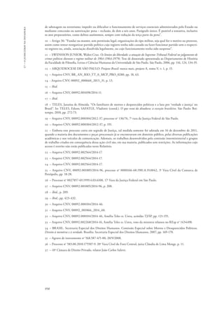 958 
17 – o judiciário na ditadura 
de sabotagem ou terrorismo; impedir ou dificultar o funcionamento de serviços essenciais administrados pelo Estado ou 
mediante concessão ou autorização: pena – reclusão, de dois a seis anos. Parágrafo único. É punível a tentativa, inclusive 
os atos preparatórios, como delitos autônomos, sempre com redução da terça parte da pena”. 
10 – Artigo 36: “Fundar ou manter, sem permissão legal, organizações de tipo militar, seja qual for o motivo ou pretexto, 
assim como tentar reorganizar partido político cujo registro tenha sido cassado ou fazer funcionar partido sem o respecti-vo 
registro ou, ainda, associação dissolvida legalmente, ou cujo funcionamento tenha sido suspenso”. 
11 – SWENSSON JUNIOR, Walter Cruz. Os limites da liberdade: a atuação do Supremo Tribunal Federal no julgamento de 
crimes políticos durante o regime militar de 1964 (1964-1979). Tese de doutorado apresentada ao Departamento de História 
da Faculdade de Filosofia, Letras e Ciências Humanas da Universidade de São Paulo. São Paulo, 2006, pp. 116, 124, 134-35. 
12 – ARQUIDIOCESE DE SÃO PAULO. Projeto Brasil: nunca mais, projeto A, tomo V, v. 1, p. 15. 
13 – Arquivo CNV, BR_AN_RIO_TT_0_MCP_PRO_0280, pp. 18, 63. 
14 - Arquivo CNV, 00092_000660_2013_31, p. 13. 
15 – Ibid. 
16 – Arquivo CNV, 00092.001698/2014-11. 
17 – Ibid. 
18 – TELES, Janaína de Almeida. “Os familiares de mortos e desparecidos políticos e a luta por ‘verdade e justiça’ no 
Brasil”. In: TELES, Edson; SAFATLE, Vladimir (coord.). O que resta da ditadura: a exceção brasileira. São Paulo: Boi-tempo, 
2010, pp. 272-73. 
19 – Arquivo CNV, 00092.000304/2012-37, processo no 136/76, 7a vara da Justiça Federal de São Paulo. 
20 – Arquivo CNV, 00092.000304/2012-37, p. 191. 
21 – Embora este processo corra em segredo de Justiça, tal medida somente foi adotada em 16 de dezembro de 2011, 
quando a maioria dos documentos e peças processuais já se encontravam em domínio público, pelas diversas publicações 
acadêmicas e nos veículos de comunicação. Ademais, os trabalhos desenvolvidos pela comissão interministerial e grupos 
de trabalho criados em consequência dessa ação civil são, em sua maioria, publicados sem restrições. As informações cujo 
acesso é restrito não estão publicadas neste Relatório. 
22 – Arquivo CNV, 00092.002564/2014-17. 
23 – Arquivo CNV, 00092.002564/2014-17. 
24 – Arquivo CNV, 00092.002564/2014-17. 
25 – Arquivo CNV, 00092.001885/2014-96, processo no 0000166-68.1981.8.19.0042, 3a Vara Cível da Comarca de 
Petrópolis, pp. 18-28. 
26 – Processo no 0027857-69.1999.4.03.6100, 17a Vara da Justiça Federal em São Paulo. 
27 – Arquivo CNV, 00092.001885/2014-96, p. 208. 
28 – Ibid., p. 209. 
29 – Ibid., pp. 423-432. 
30 – Arquivo CNV, 00092.000104/2014-46. 
31 – Arquivo CNV, 00092_001866_2014_60. 
32 – Arquivo CNV, 00092.000104/2014-46, Amélia Teles vs. Ustra, acórdão TJ/SP, pp. 121-155. 
33 – Arquivo CNV, 00092.002268/2014-16, Amélia Teles vs. Ustra, voto da ministra relatora no REsp no 1434498. 
34 – BRASIL. Secretaria Especial dos Direitos Humanos. Comissão Especial sobre Mortos e Desaparecidos Políticos. 
Direito à memória e à verdade. Brasília: Secretaria Especial dos Direitos Humanos, 2007, pp. 169-170. 
35 – Agravo de instrumento no 568.587-4/5-00, 20/9/2008. 
36 – Processo no 583.00.2010.175507-9. 20a Vara Cível do Foro Central, juíza Cláudia de Lima Menge, p. 11. 
37 – 10a Câmara de Direito Privado, relator João Carlos Saletti. 
 