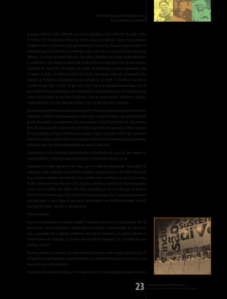 Conferência Nacional de Desenvolvimento
                                                                      Rural Sustentável e Solidário


ocupação históricos muito diferentes, que trouxe populações muito diferentes de várias partes
do mundo e fez miscigenações diferentes. Somos um país miscigenado? Somos, mas a presença
européia é muito mais forte no Sul do que no Nordeste. E a presença africana é muito mais forte no
Nordeste do que no Centro-Oeste, por exemplo. Logo, o mix não é o mesmo e isso faz uma grande
diferença. São visões de mundo diferentes, são culturas diferentes, são modos de vida diferentes.
E, infelizmente, essa magnífica diversidade do Brasil foi amortecida pelo peso da concentração
econômica do século XX. Tal herança nos alerta, principalmente, quando trabalhamos com
as médias no Brasil. As médias no Brasil não dizem nada porque todas são influenciadas pela
realidade do Sudeste e, principalmente, pela realidade de São Paulo. E a tendência é de tratr o
restante do país como “o resto”. Só que esse “resto” é de uma diversidade maravilhosa. Não dá
para tratar de forma generalizada, pois a diversidade é uma grande herança. Por isso não dá para
pensar o Brasil a partir de São Paulo e de Brasília. Esses são apenas centros ( econômico e político,
respectivamente), mas não sintetizam o Brasil. O país é muito mais rico e complexo.
Do final do século XX, herdamos algumas complicações. Primeiro, um desequilíbrio macroeconômico
importante e sofremos suas conseqüências ainda hoje. O quadro melhorou, mas ainda temos um
grande desequilíbrio, principalmente nas contas públicas. A crise fiscal intensa das duas décadas
finais do século passado continua sendo um desafio importante para pensarmos o futuro, porque,
da receita pública, grande parte ainda vai para pagar a dívida e uma parte menor é que sobra para
financiar as políticas públicas. Essa é uma trava que ainda continua muito pesada para pensarmos
o futuro do país. Está melhorando também, mas ainda é muito forte.
Outra herança é a do crescimento garroteado das últimas décadas do século XX, que ampliou os
nossos problemas, porque aumentou, por exemplo, o desemprego em larga escala.
Finalizando esta parte, apresento esse mapa, que é o mapa da desigualdade. Posso trazer 50
mapas para vocês e qualquer variável sócio-econômica mapeada destaca uma linha divisória de
duas realidades distintas, revelando dois macro padrões sócio-econômicos no país. Esse é o mapa
do IDH. Quanto mais azul, mais alto o IDH, portanto, melhores as condições de vida da população.
Quanto mais vermelho, mais baixo o IDH. Pode-se perceber que há uma linha que vai dividir o
Brasil de Belo Horizonte para cima e de Belo Horizonte para baixo. Isso é uma marca importante
para pensarmos o nosso futuro, já que reduzir desigualdade é um desafio importante. Esse é o
Brasil que nós temos, mas não é o que queremos.
Contexto mundial.
O que está acontecendo no contexto mundial? Comecemos pelo avanço da globalização. Não dá
para pensar o futuro sem pensar a globalização e sem pensar a financeirização da riqueza (ou
seja, a capacidade que os agentes econômicos têm hoje de fazer lucro e de ganhar dinheiro na
esfera financeira da economia, que é uma esfera que não cria emprego). Esse é um dado da nossa
realidade mundial.
Um dado positivo é a atenuação da onda neoliberal. Pelo visto, nesse campo,o pior já passou. O
estrago foi tão grande que parece que percebemos, principalmente em países como os nossos, que
essa não é uma receita adequada.
Outra marca do ambiente mundial é a emergência de uma nova geopolítica mundial. Estamos



                                                                                            23          Ministério do Desenvolvimento Agrário
                                                                                                        Conselho Nacional de Desenvolvimento Rural Sustentável
 