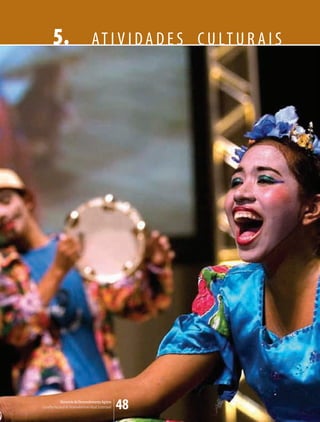 5.                            A T I V I D A D E S C U LT U R A I S




             Ministério do Desenvolvimento Agrário
Conselho Nacional de Desenvolvimento Rural Sustentável   48
 