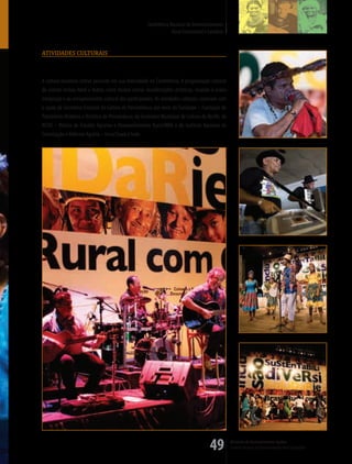 Conferência Nacional de Desenvolvimento
                                                                    Rural Sustentável e Solidário


AtividAdes culturAis



A cultura brasileira esteve presente em sua diversidade na Conferência. A programação cultural
do evento incluiu forró e teatro, entre muitas outras manifestações artísticas, visando à maior
integração e ao enriquecimento cultural dos participantes. As atividades culturais contaram com
o apoio da Secretaria Estadual de Cultura de Pernambuco, por meio da Fundarpe – Fundação do
Patrimônio Histórico e Artístico de Pernambuco; da Secretaria Municipal de Cultura do Recife; do
NEAD – Núcleo de Estudos Agrários e Desenvolvimento Rural/MDA e do Instituto Nacional de
Colonização e Reforma Agrária – Incra/Ceará e Sede.




                                                                                         49         Ministério do Desenvolvimento Agrário
                                                                                                    Conselho Nacional de Desenvolvimento Rural Sustentável
 