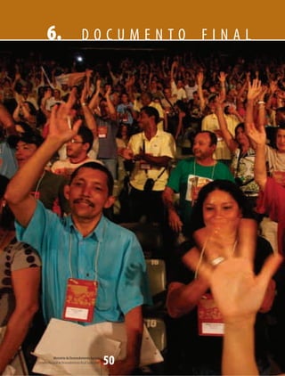 6.                            DOCUMENTO FINAL




             Ministério do Desenvolvimento Agrário
Conselho Nacional de Desenvolvimento Rural Sustentável   50
 