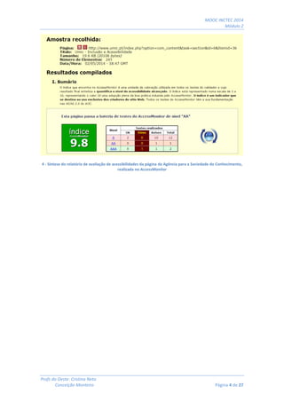 MOOC INCTEC 2014
Módulo 2
Profs do Oeste: Cristina Neto
Conceição Monteiro Página 4 de 27
4 - Síntese do relatório de avaliação de acessibilidades da página da Agência para a Sociedade do Conhecimento,
realizada no AccessMonitor
 