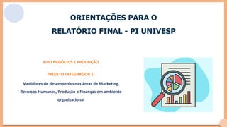 Orientações para Relatório Final do Projeto Integrador PI UNIVESP ...