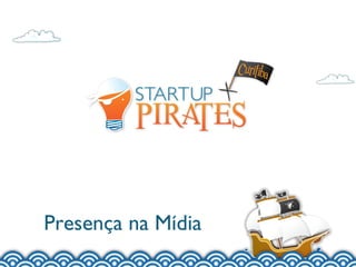 Presença na Mídia
 