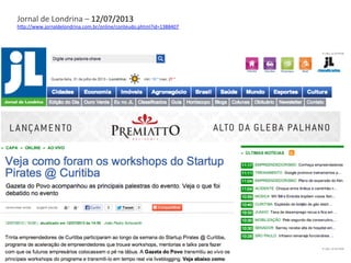 Jornal	
  de	
  Londrina	
  –	
  12/07/2013	
  
h3p://www.jornaldelondrina.com.br/online/conteudo.phtml?id=1388407	
  	
  
 