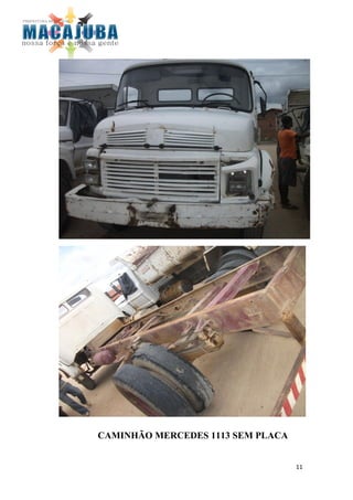 CAMINHÃO MERCEDES 1113 SEM PLACA


                                   11
 