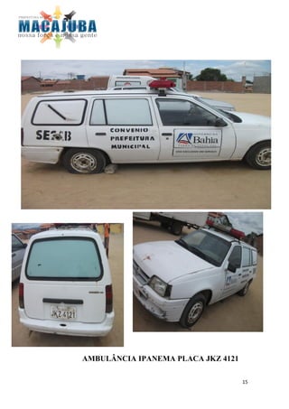AMBULÂNCIA IPANEMA PLACA JKZ 4121

                                    15
 