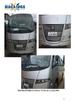 MICRO-ÔNIBUS CINZA V5 PLACA JLB 2993



                                       8
 
