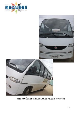 MICRO-ÔNIBUS BRANCO A6 PLACA JRU 6684


                                        9
 