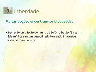 Gasto de espaço com utilização de opções pouco usadasCoerênciaO sistema utiliza termos muito técnicos e pouco conhecidos do usuário comum. Terminologias utilizadas não estão próximas da lingaguem do usuário 